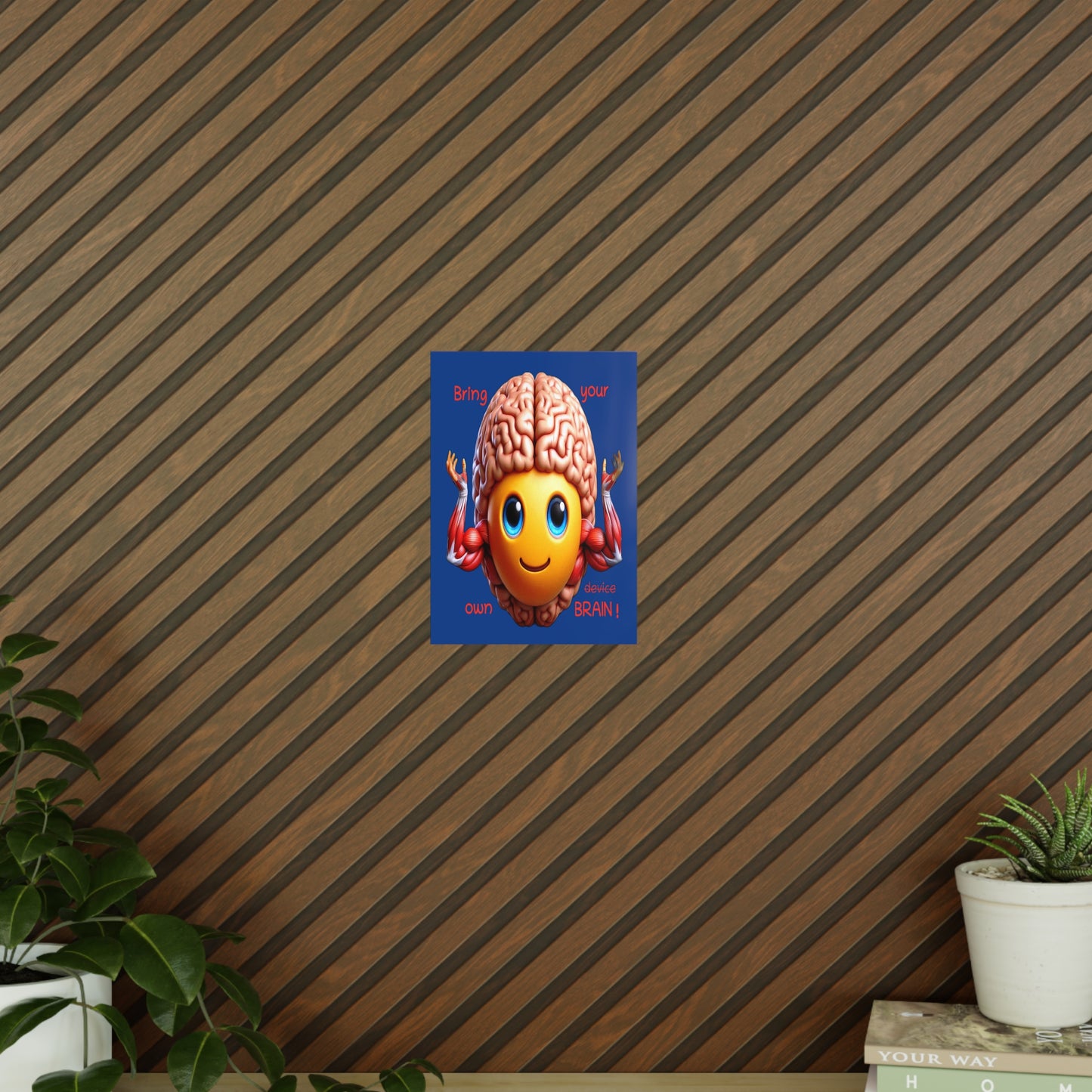 Bring your own Brain! - Portrait Poster