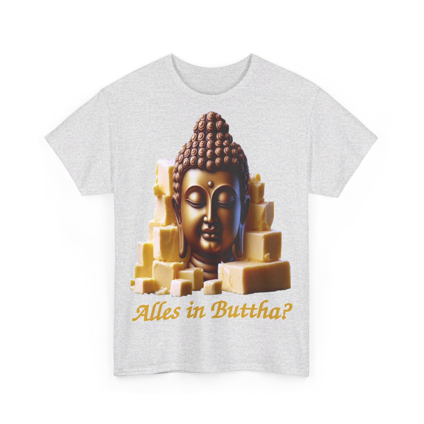 (Alles in) Buttha? - T-Shirt