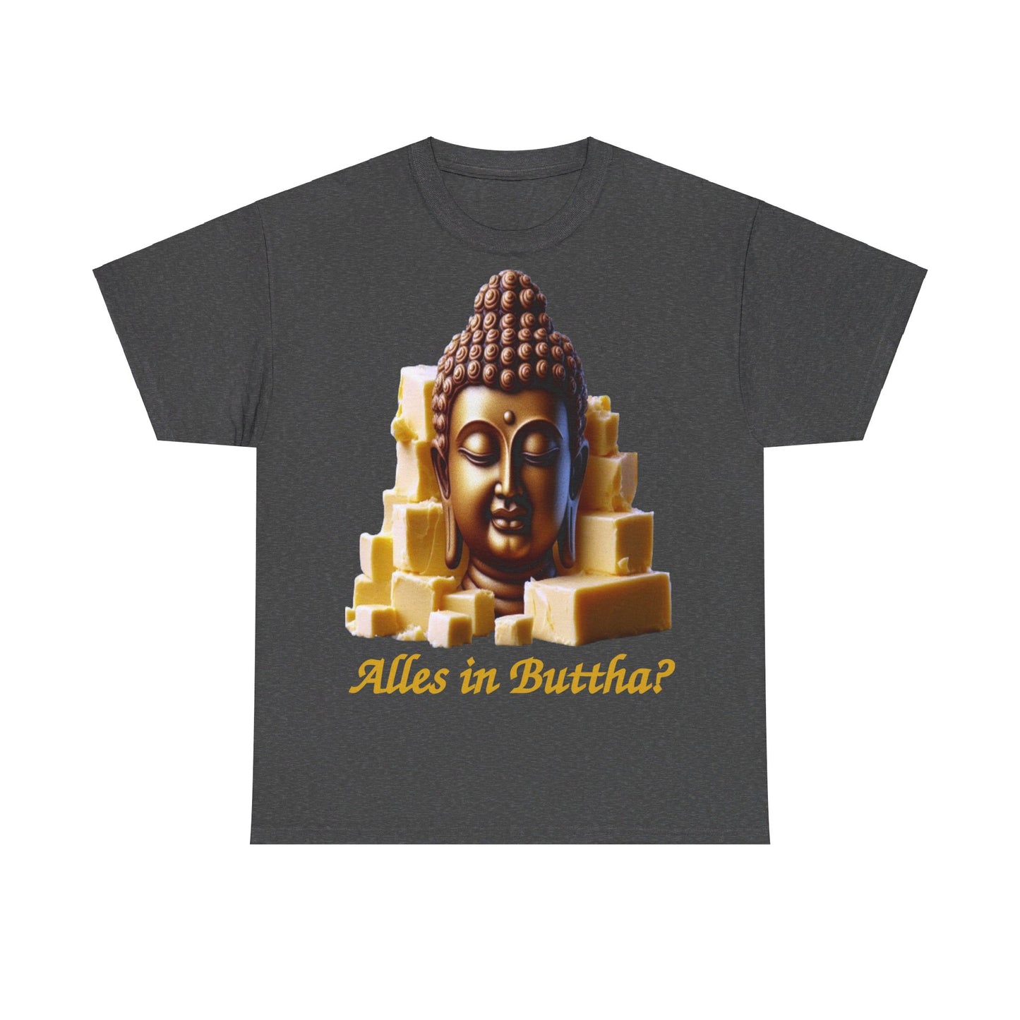 (Alles in) Buttha? - T-Shirt