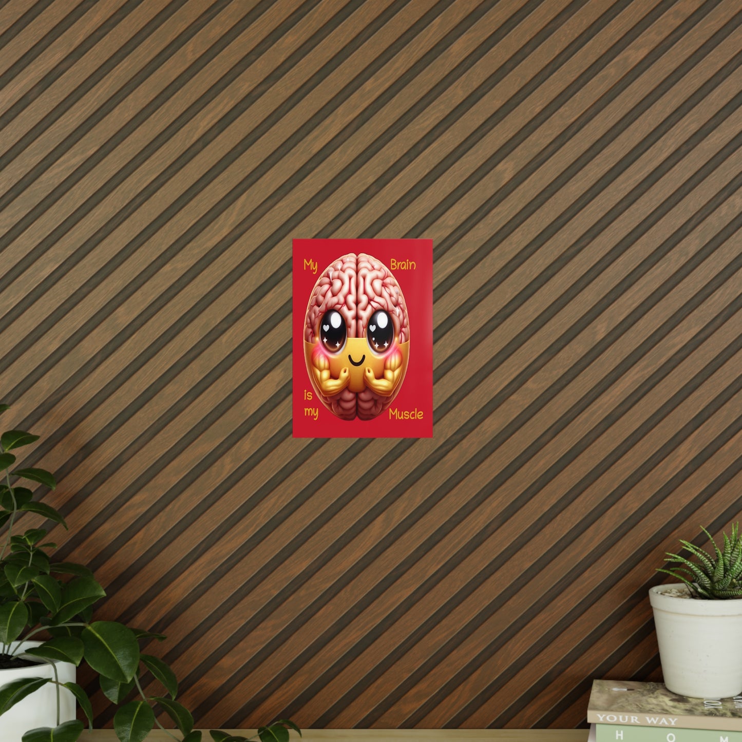 My Brain is my Muscle - Portrait Poster