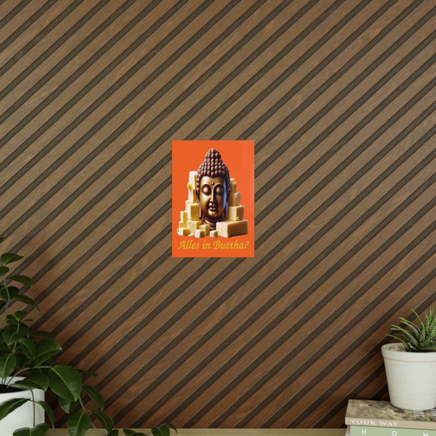 (Alles in) Buttha? - Portrait Posters