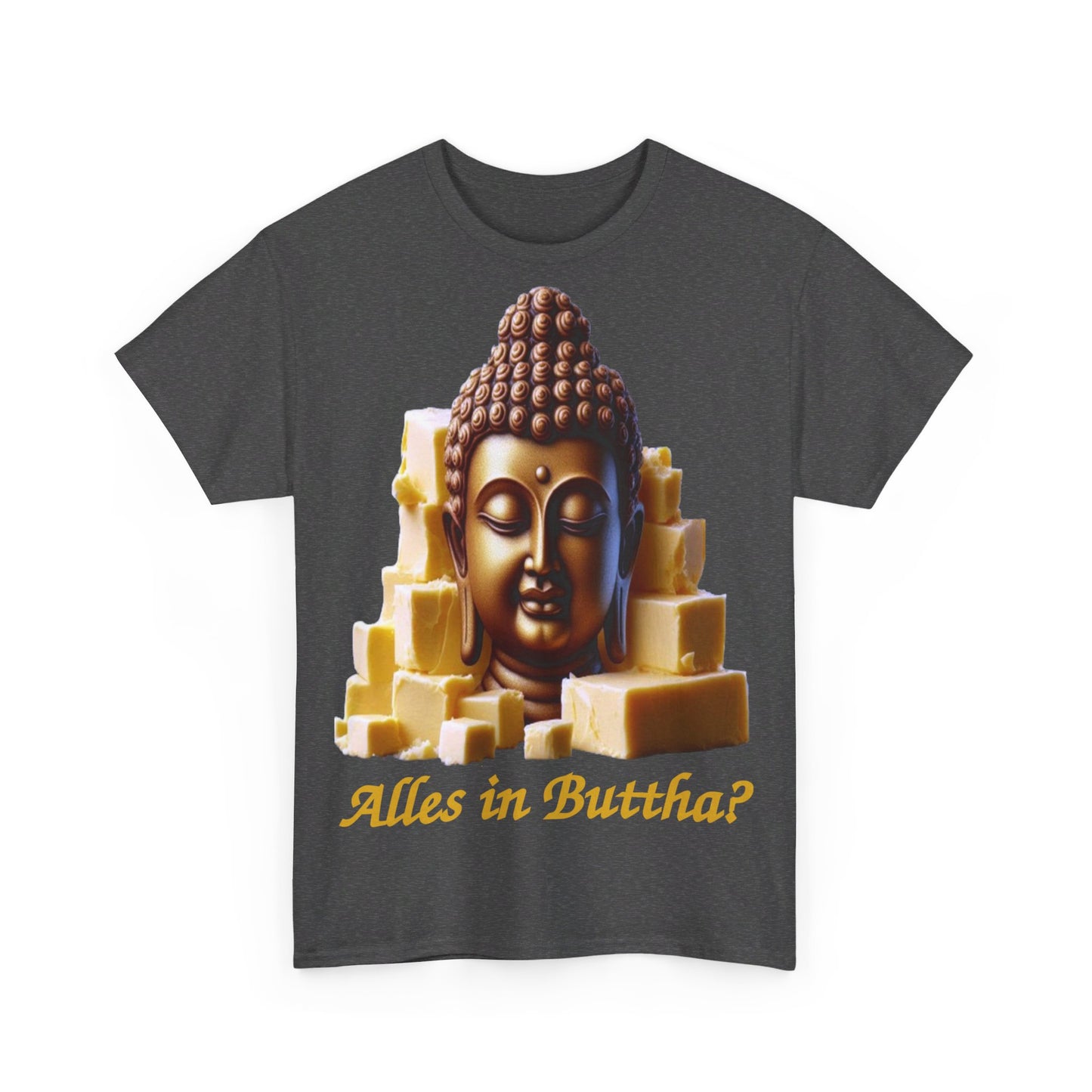 (Alles in) Buttha? - T-Shirt