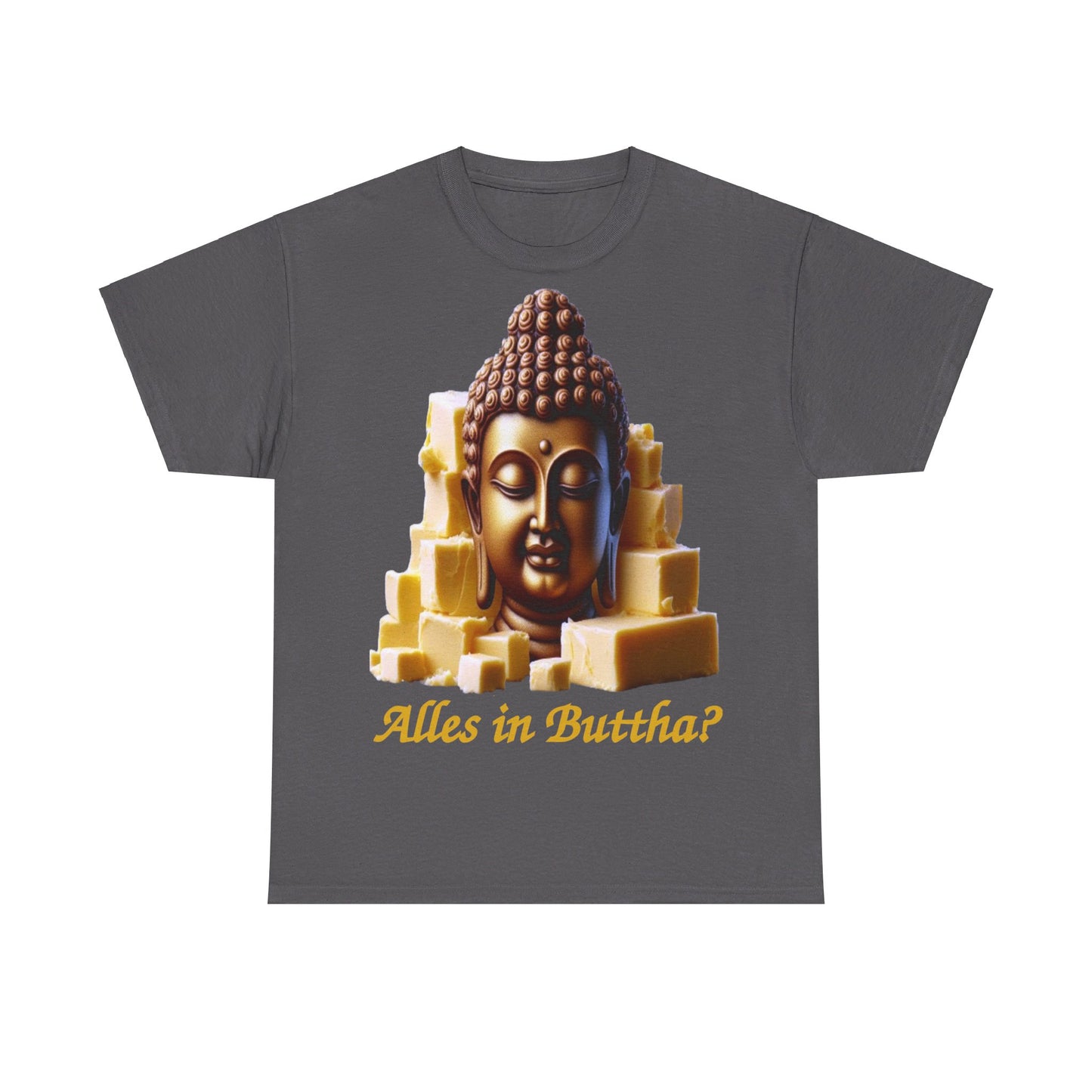 (Alles in) Buttha? - T-Shirt