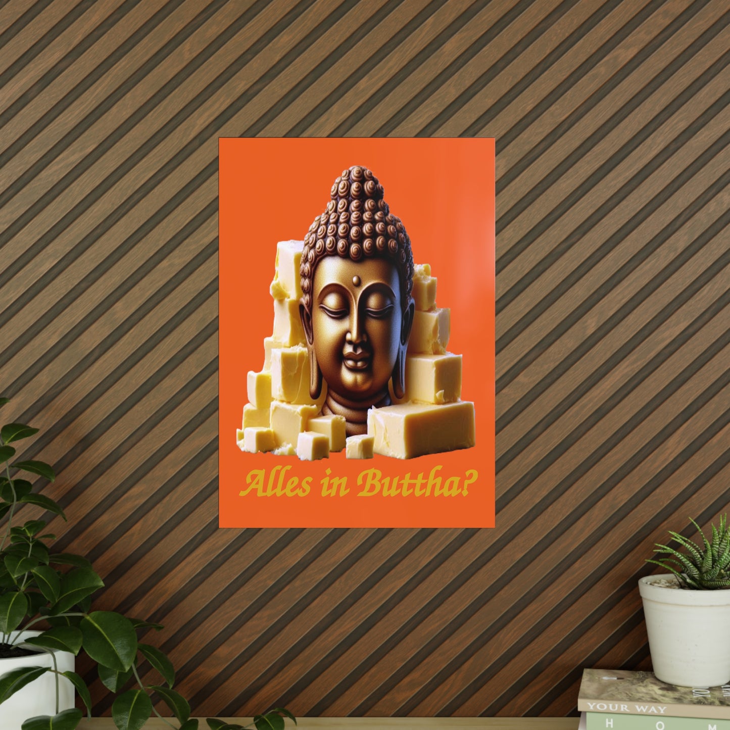 (Alles in) Buttha? - Portrait Posters