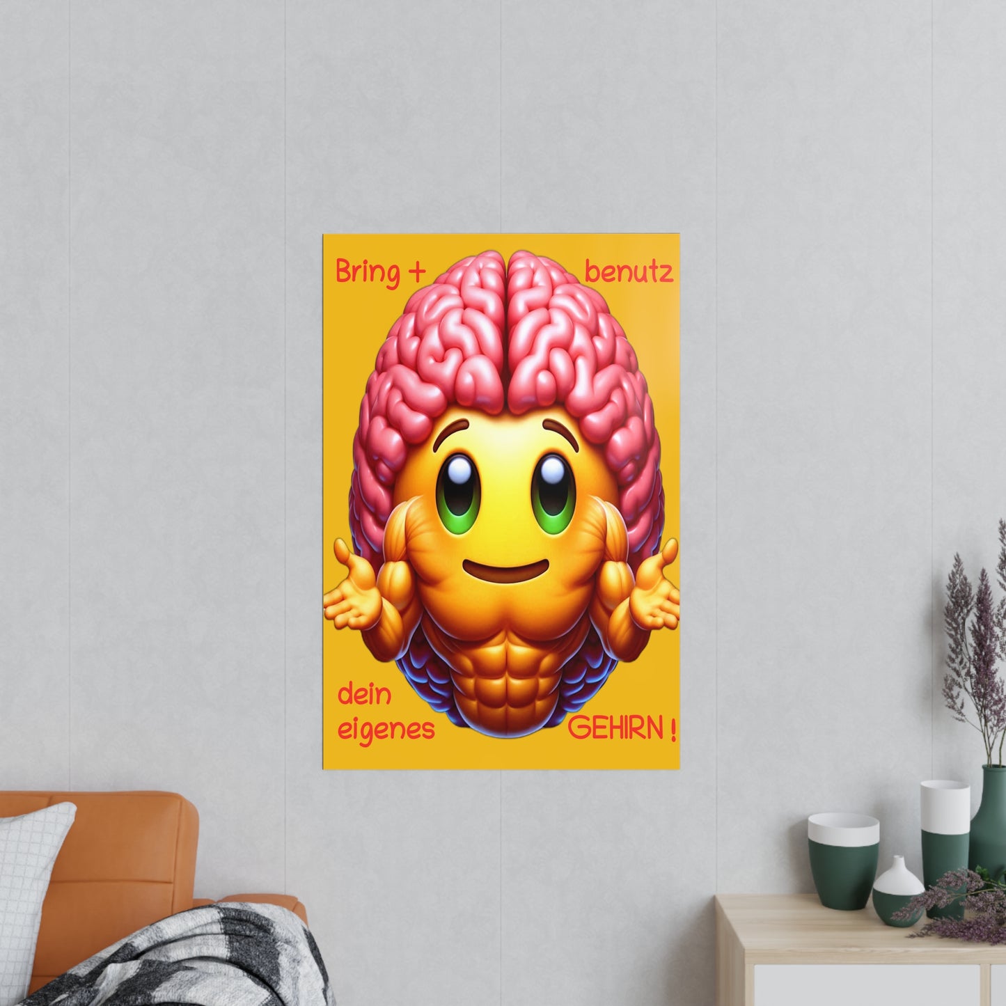 Bring+Benutz dein Gehirn! - Portrait Poster