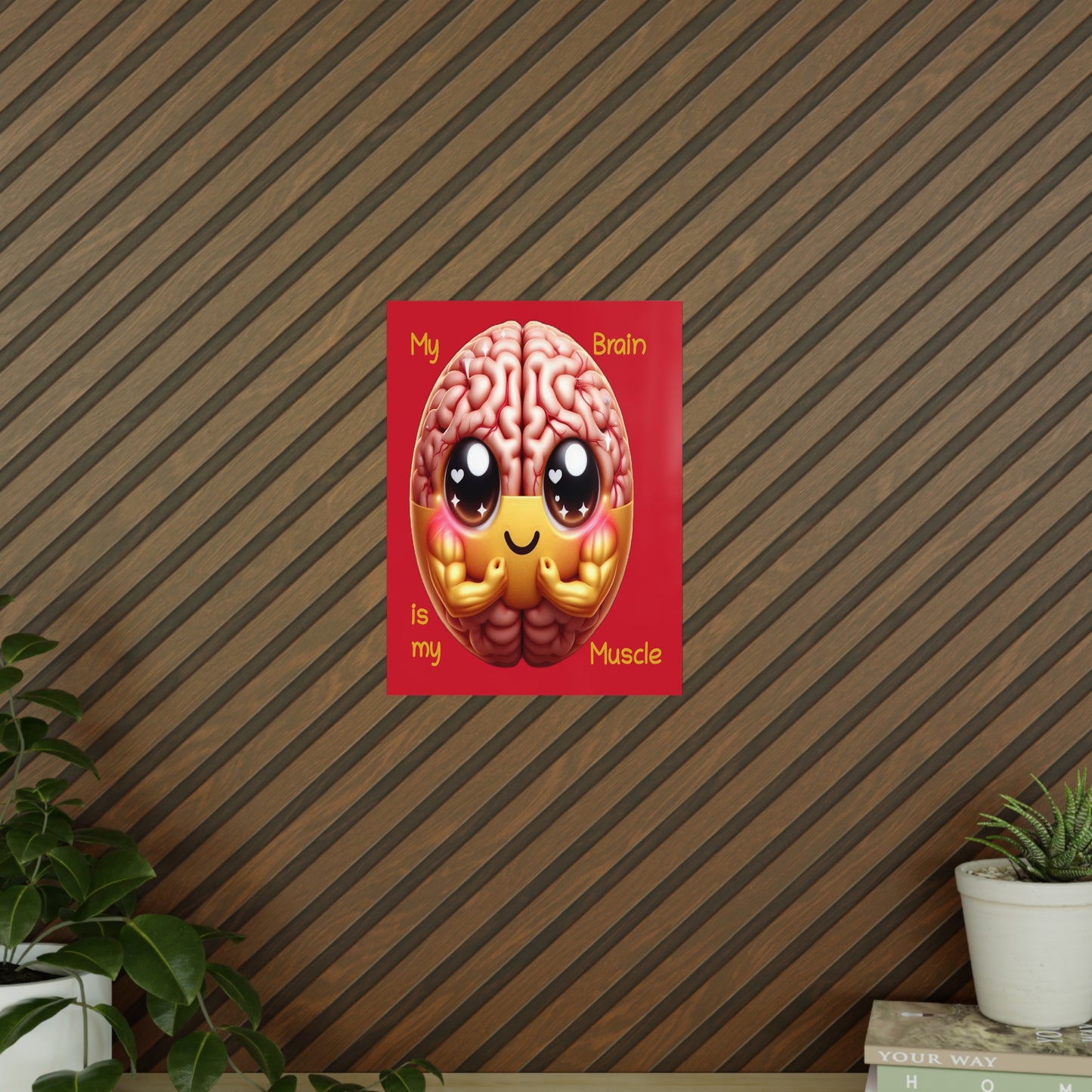 My Brain is my Muscle - Portrait Poster