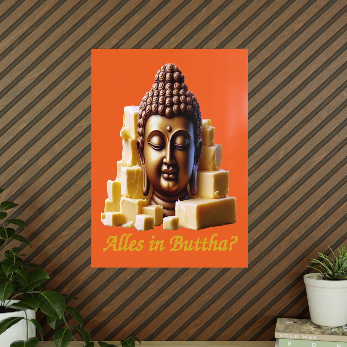 (Alles in) Buttha? - Portrait Posters