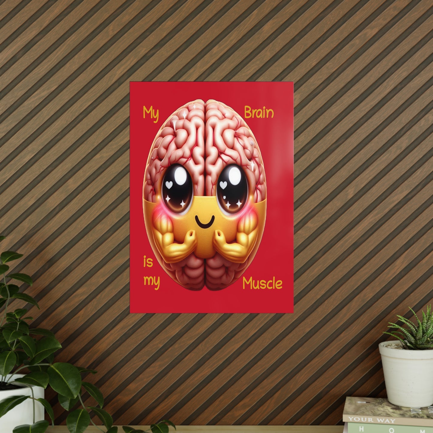 My Brain is my Muscle - Portrait Poster