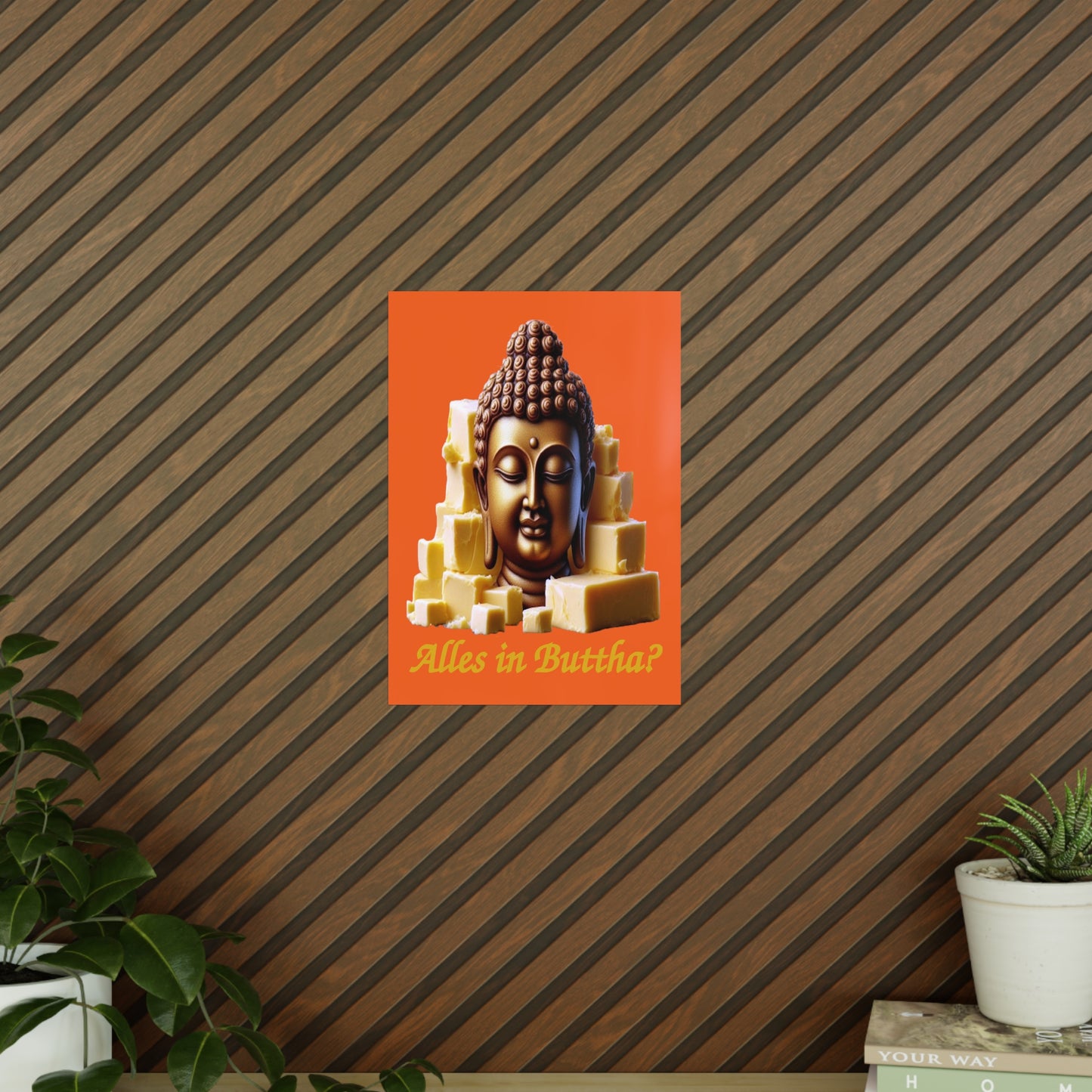 (Alles in) Buttha? - Portrait Posters