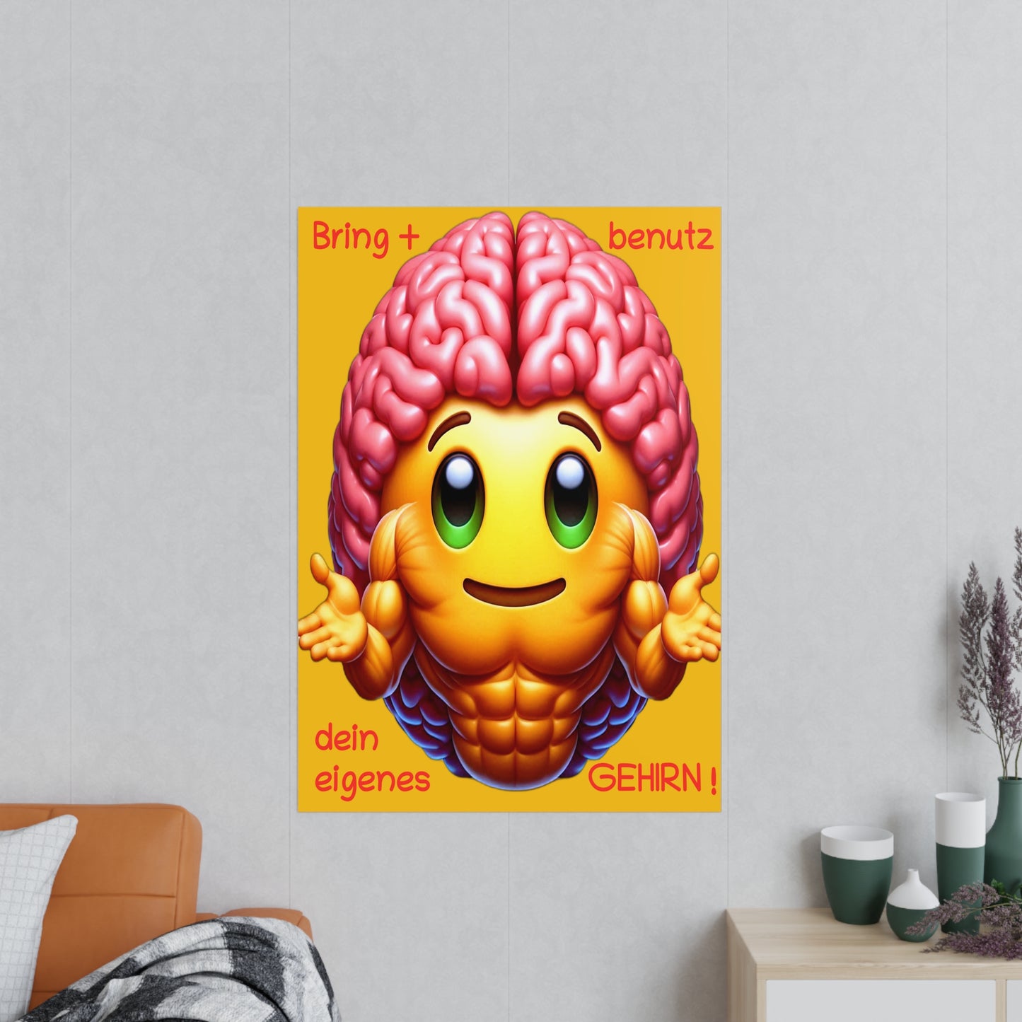 Bring+Benutz dein Gehirn! - Portrait Poster