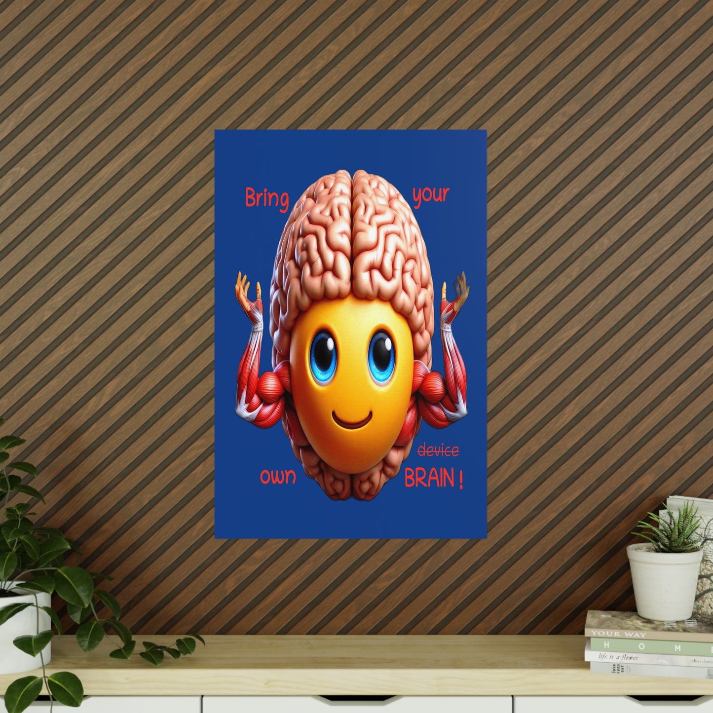 Bring your own Brain! - Portrait Poster