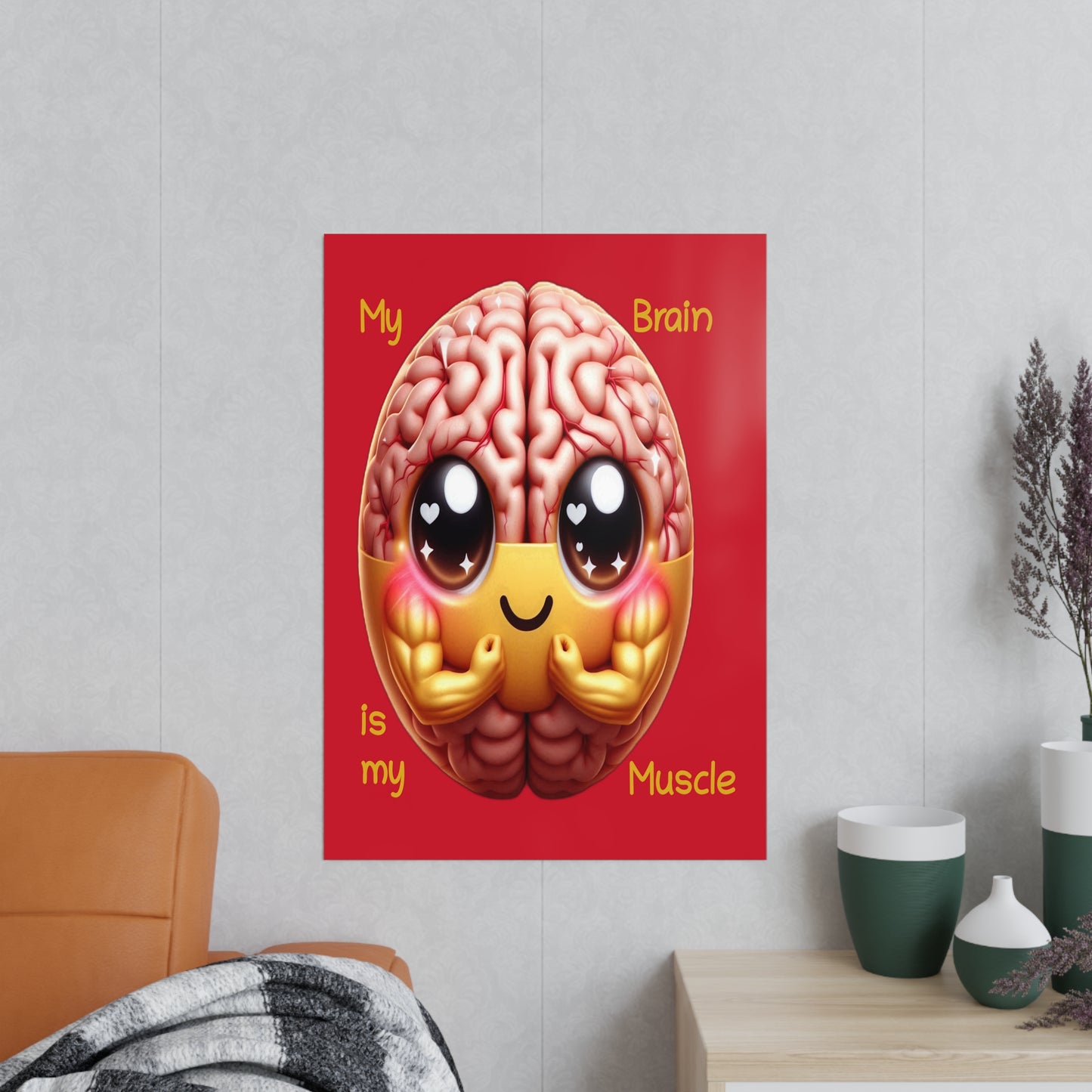 My Brain is my Muscle - Portrait Poster