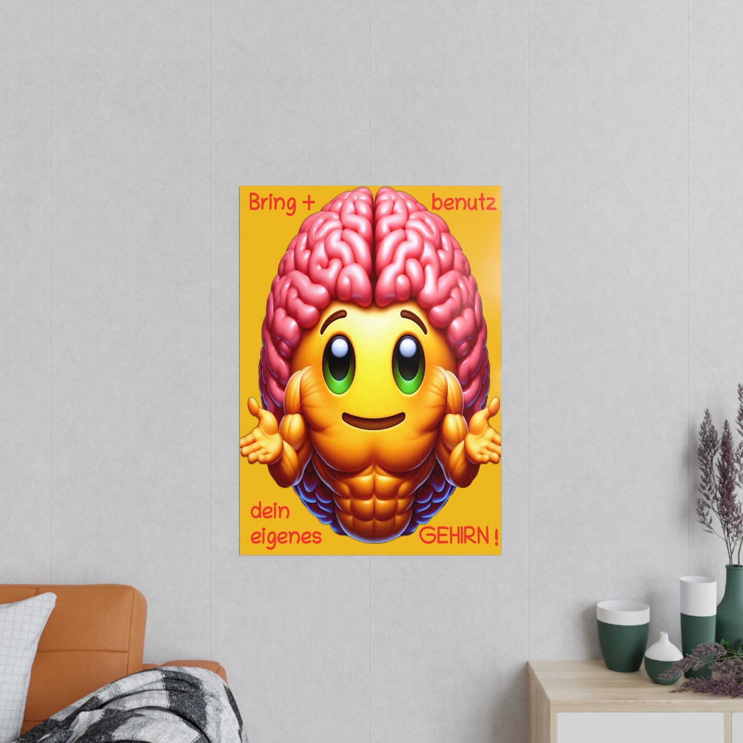 Bring+Benutz dein Gehirn! - Portrait Poster