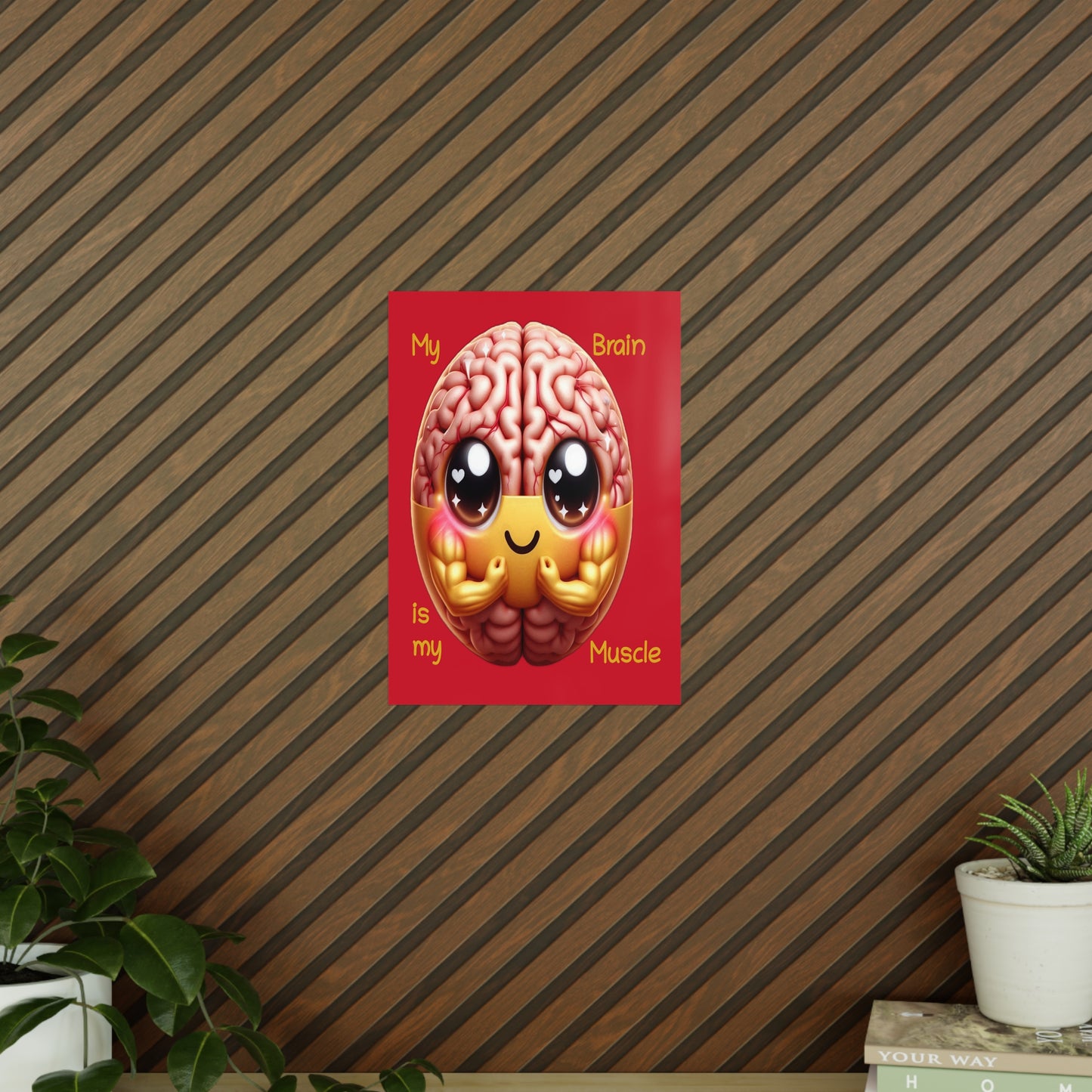 My Brain is my Muscle - Portrait Poster