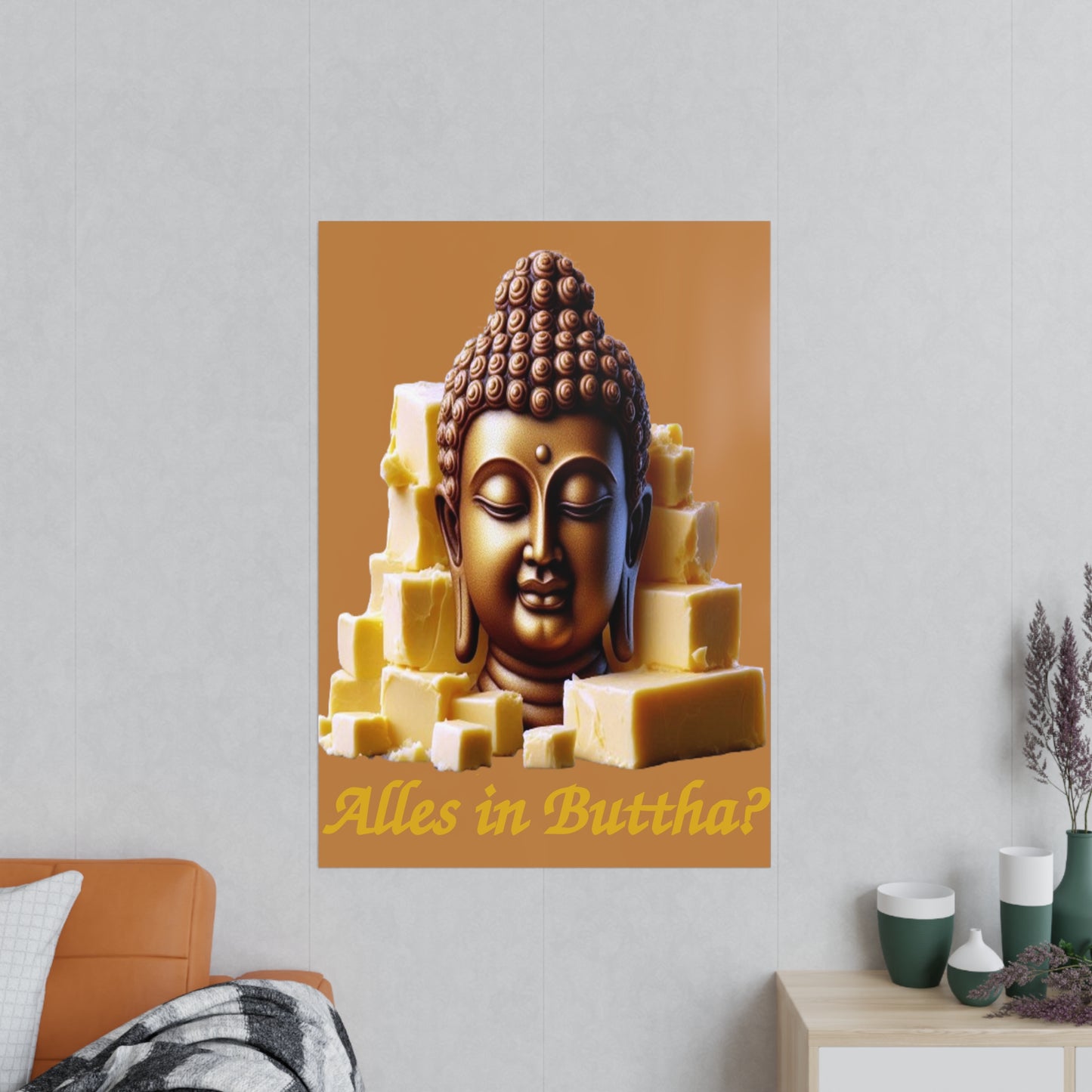 (Alles in) Buttha? - Fotopapier Posters