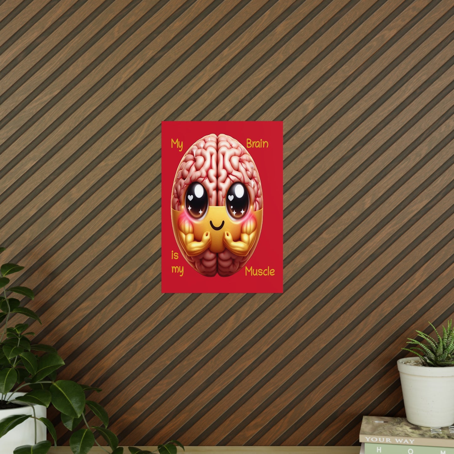 My Brain is my Muscle - Portrait Poster