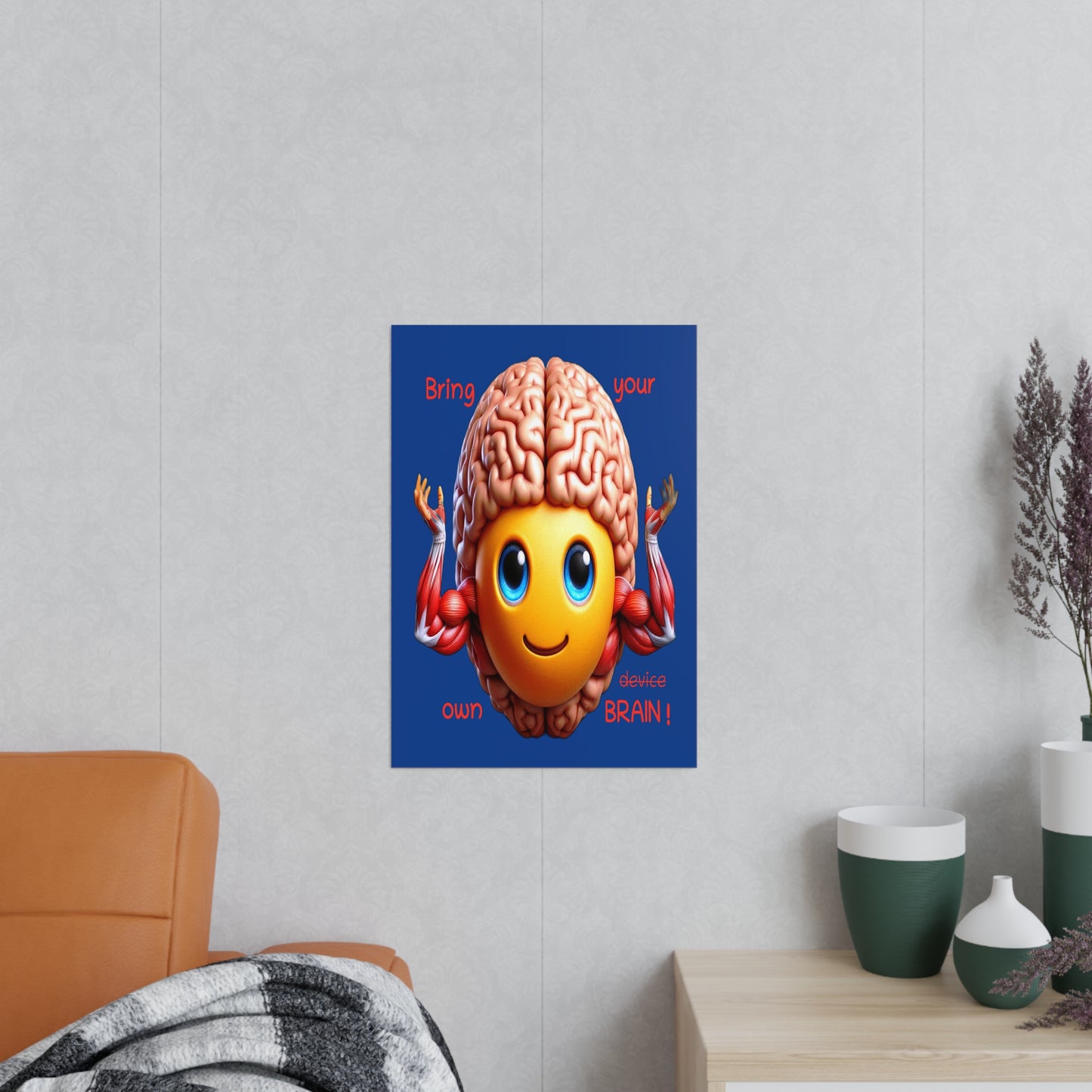 Bring your own Brain! - Portrait Poster