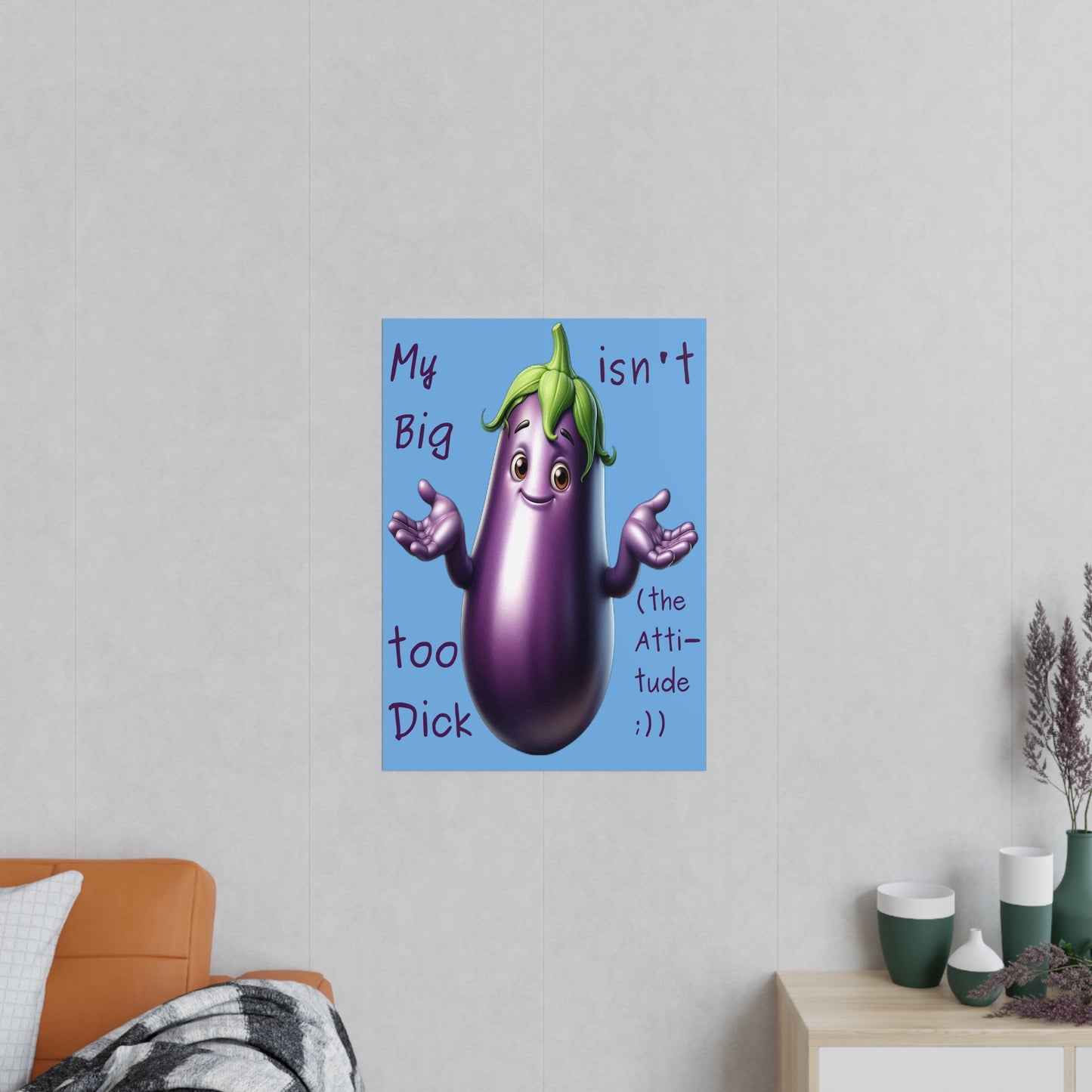 Big Dick without the attitude - Portrait Poster
