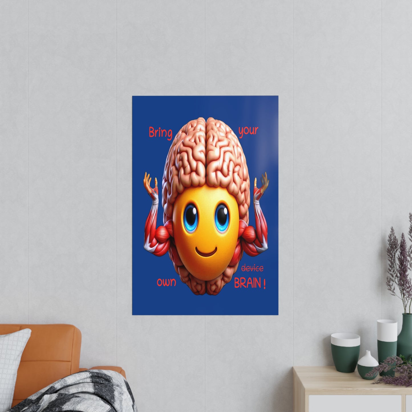 Bring your own Brain! - Portrait Poster