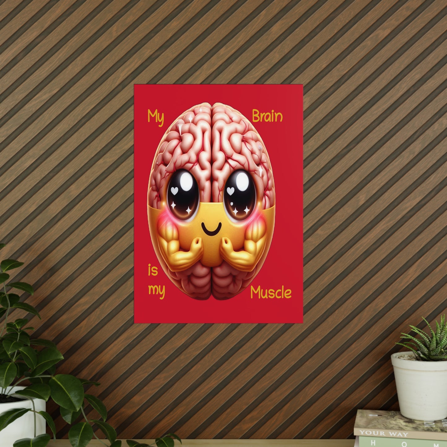 My Brain is my Muscle - Portrait Poster