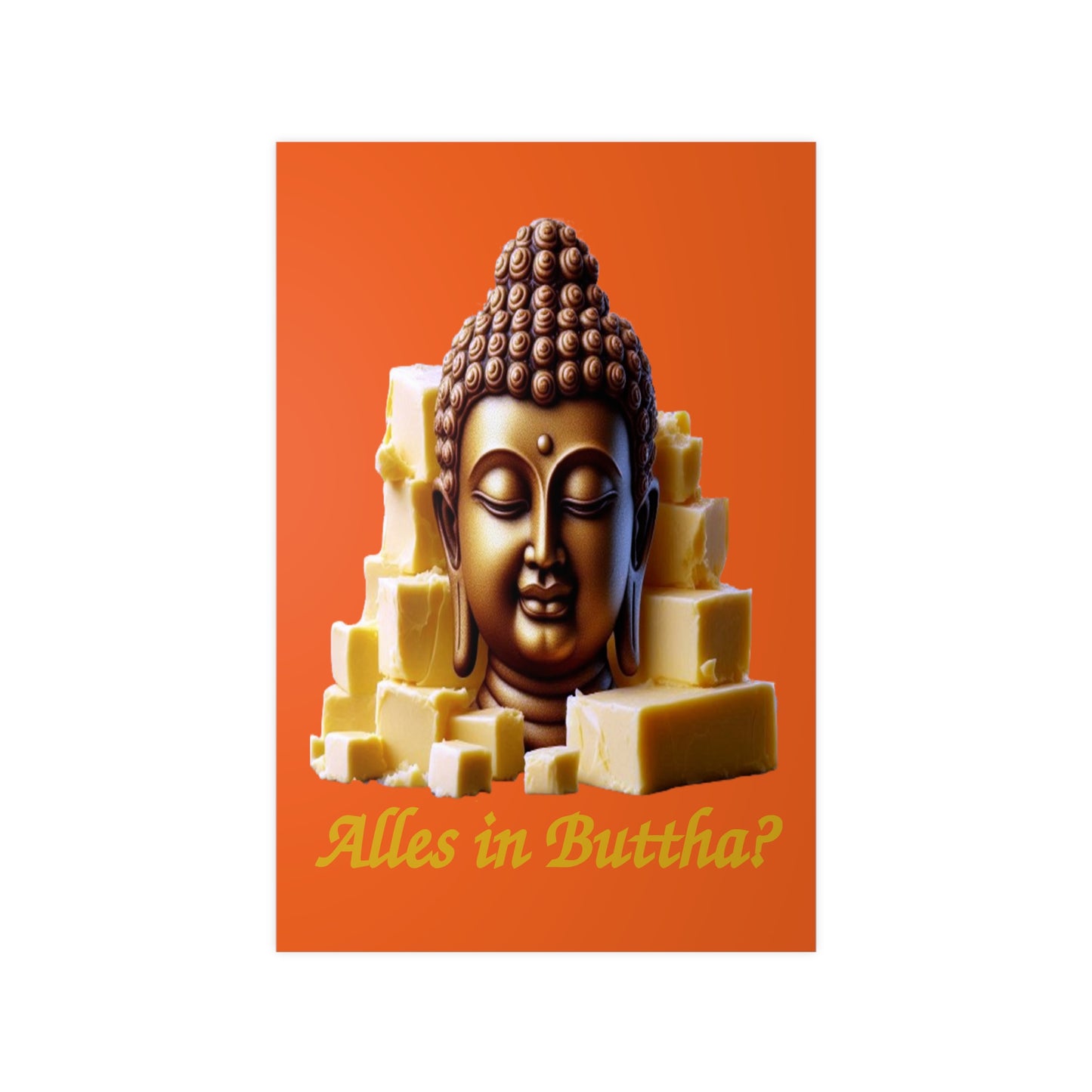 (Alles in) Buttha? - Portrait Posters