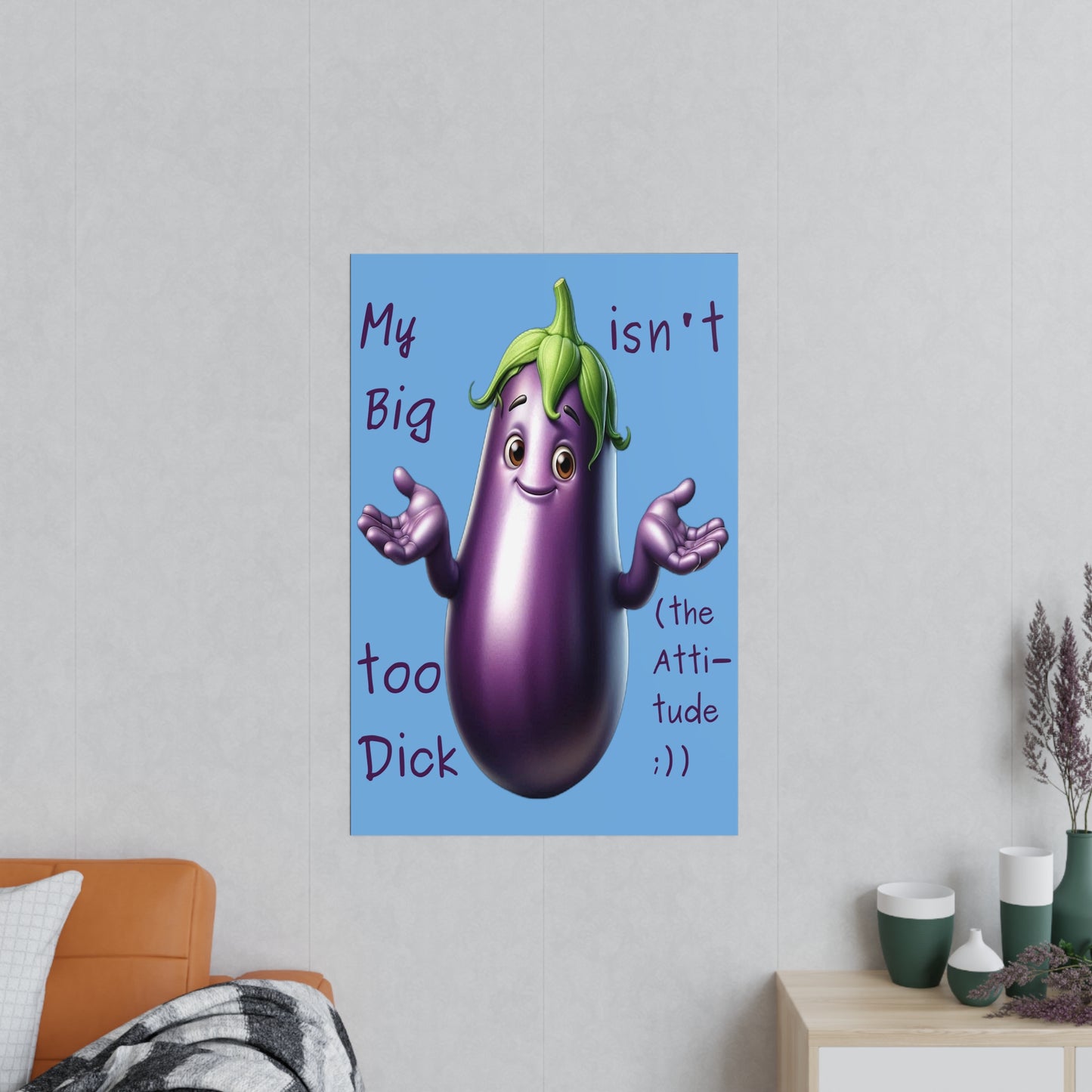 Big Dick without the attitude - Portrait Poster