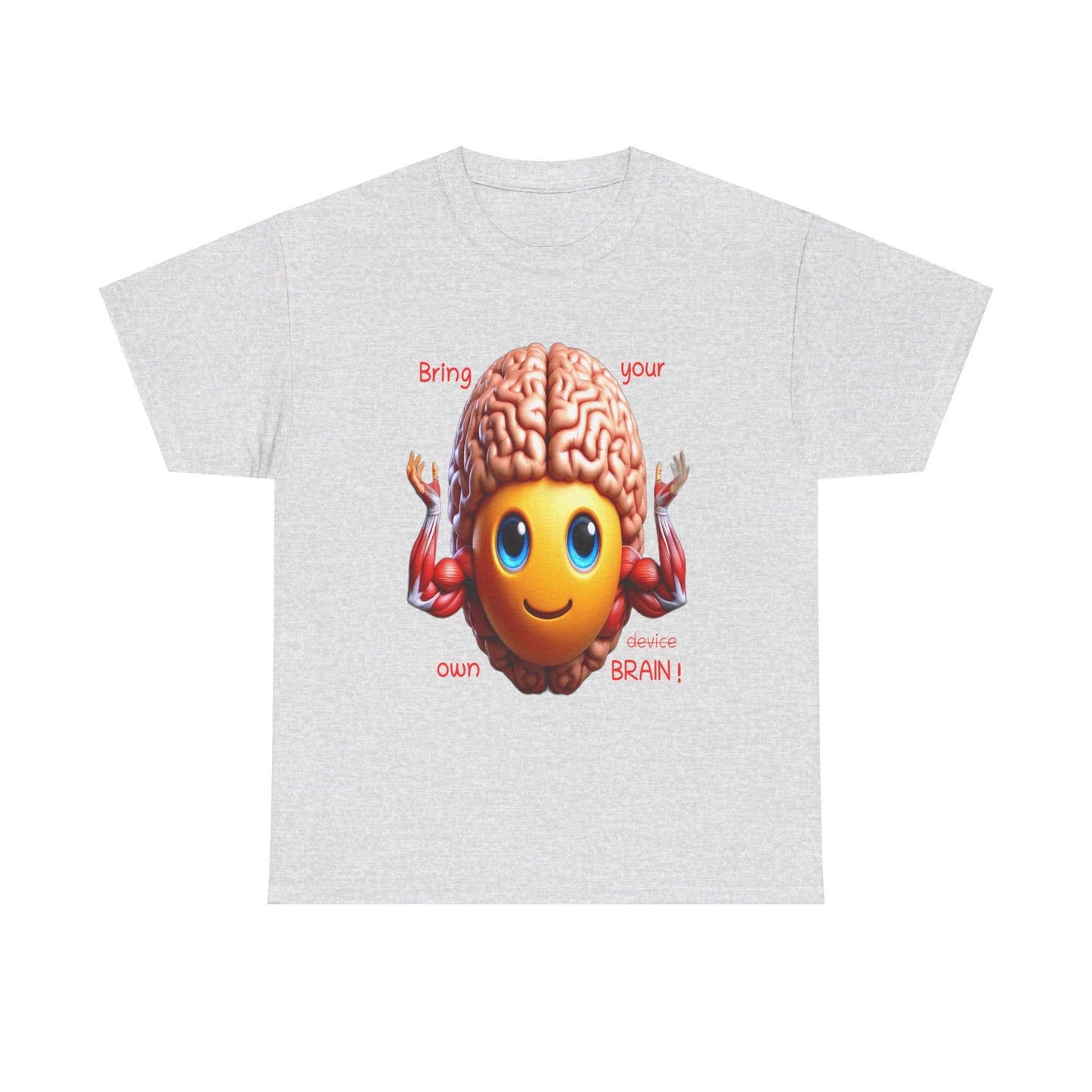 Bring your own Brain! - T-Shirt