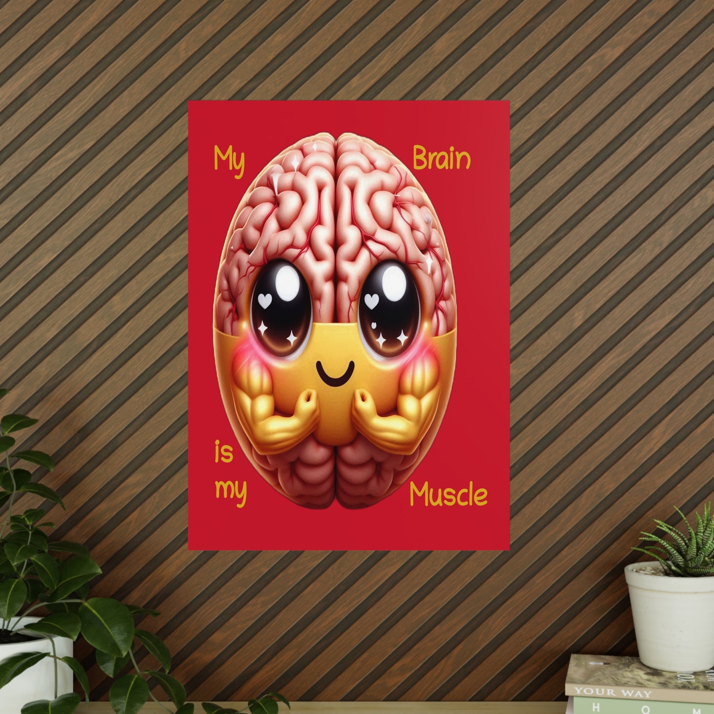 My Brain is my Muscle - Portrait Poster
