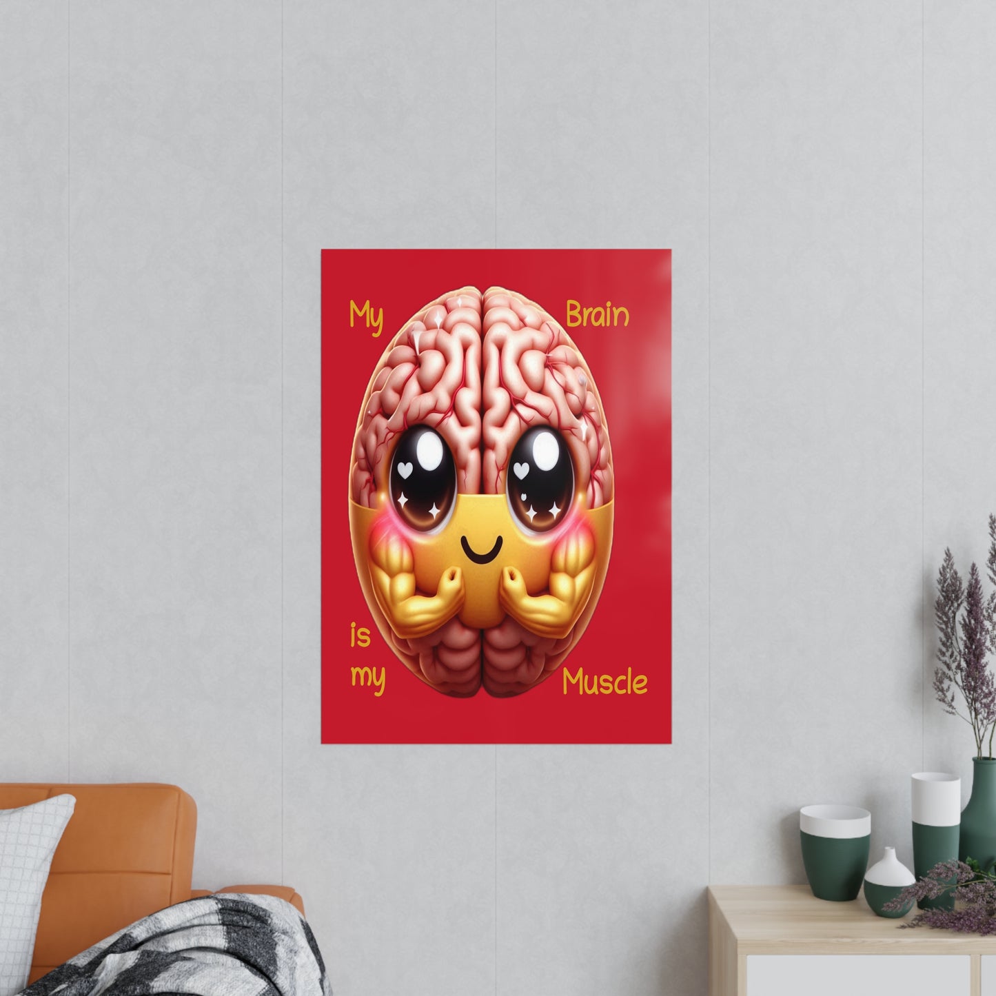 My Brain is my Muscle - Portrait Poster