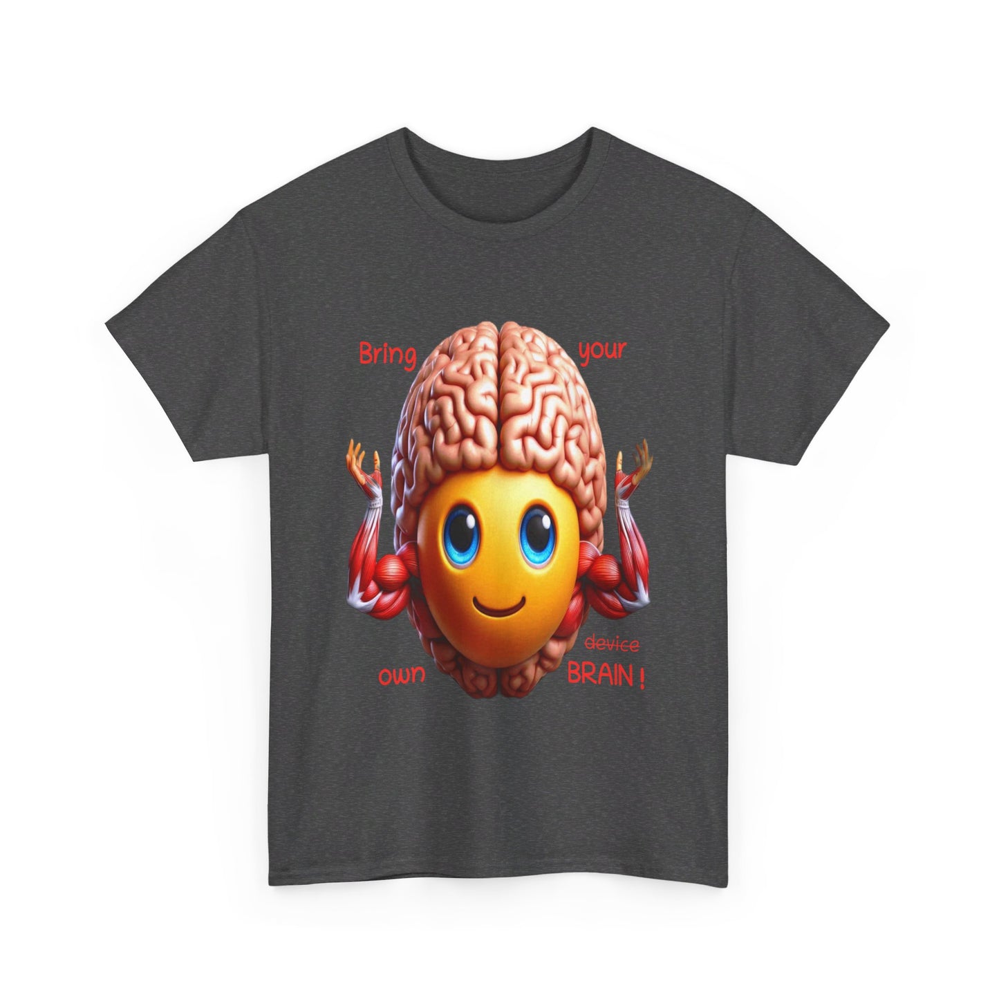 Bring your own Brain! - T-Shirt