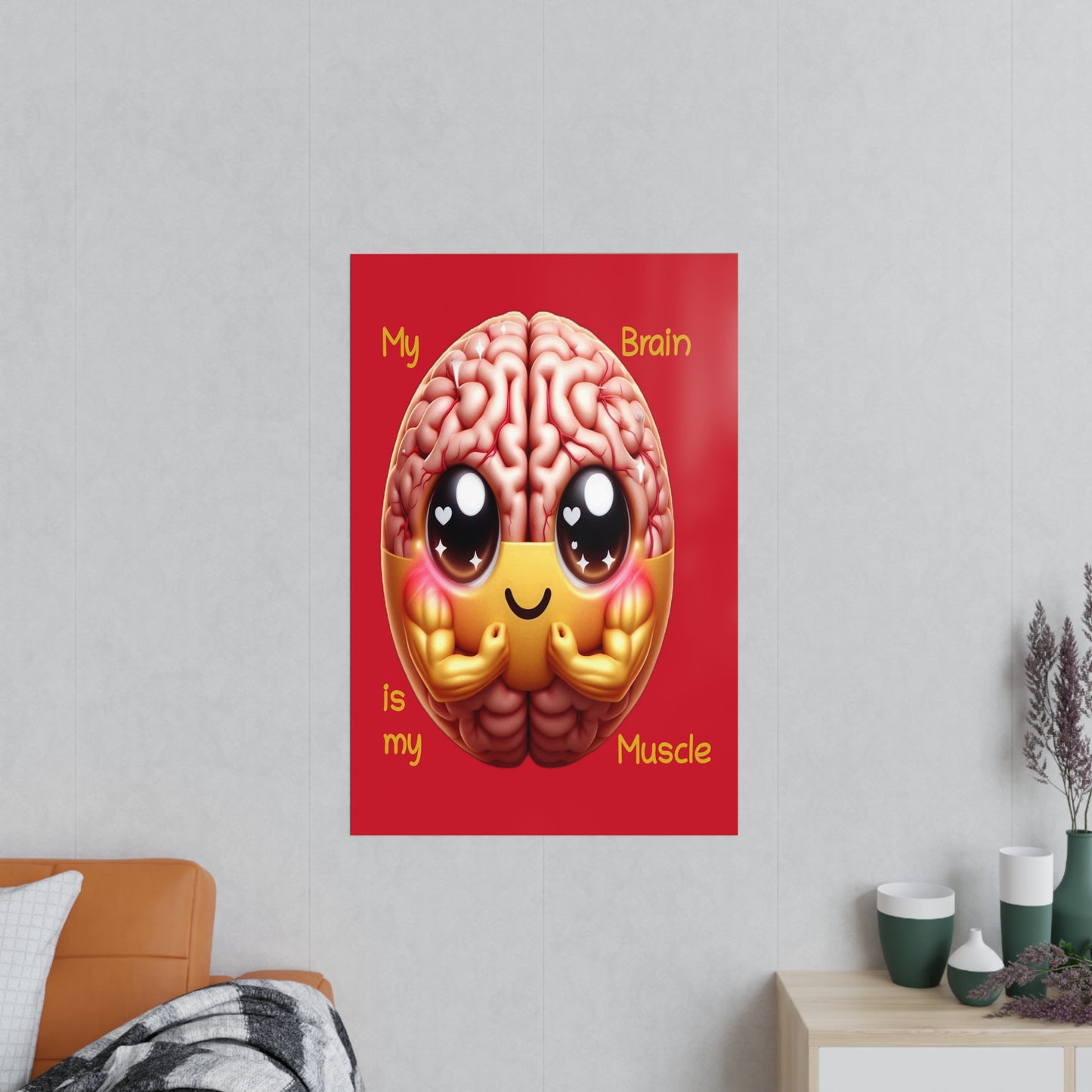 My Brain is my Muscle - Portrait Poster