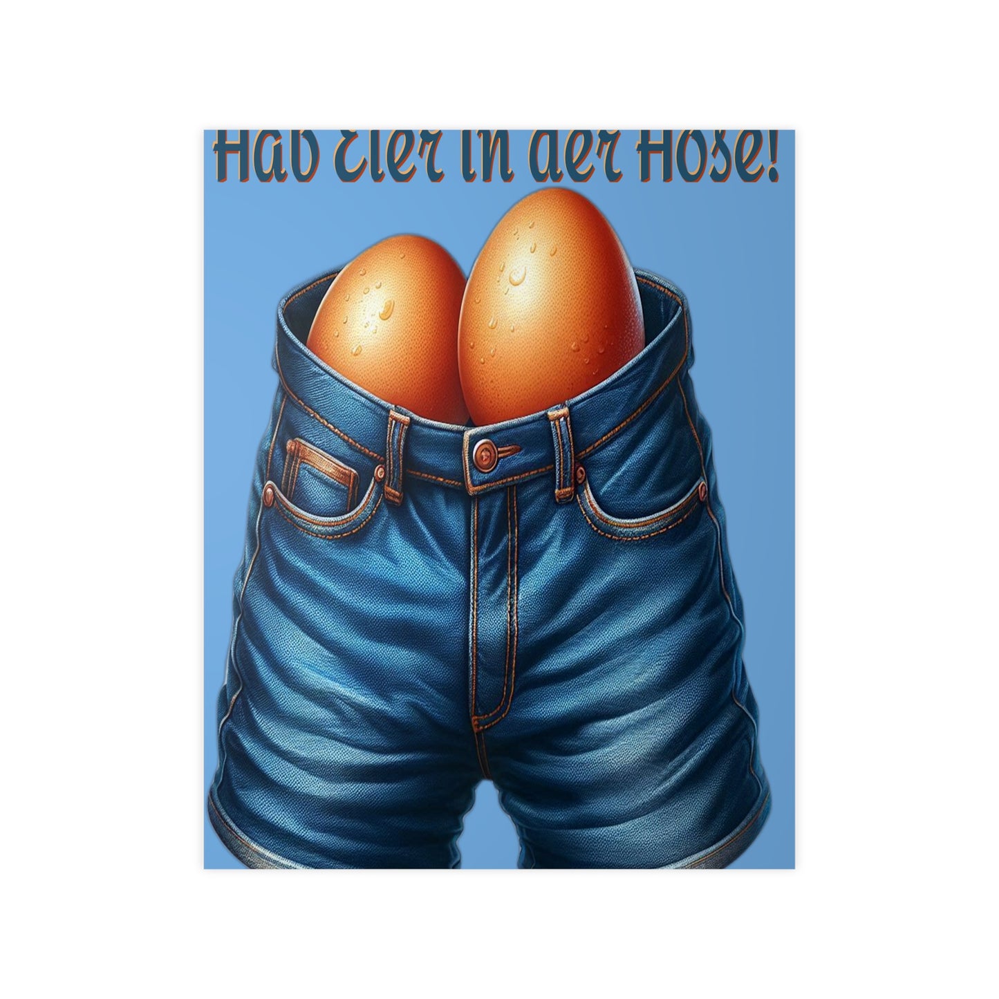 Eier in Hose - Poster