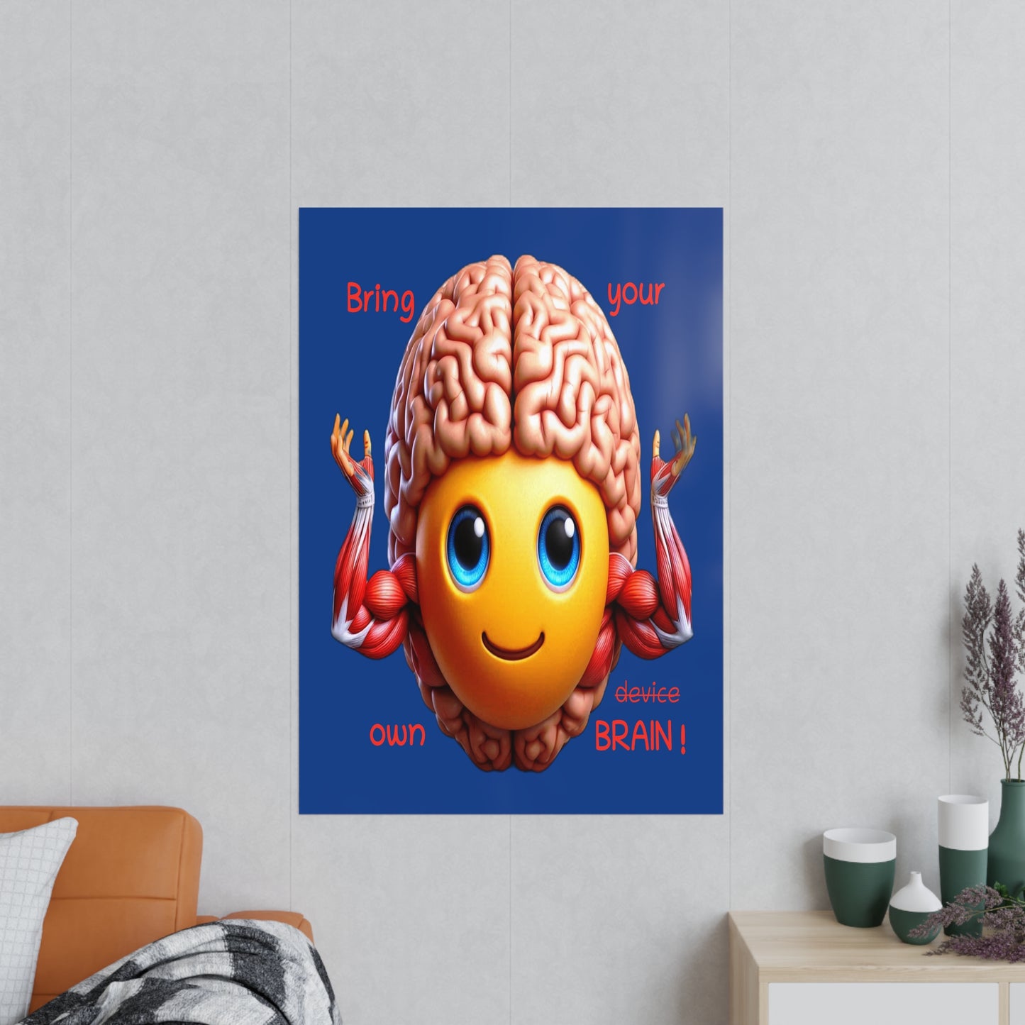Bring your own Brain! - Portrait Poster