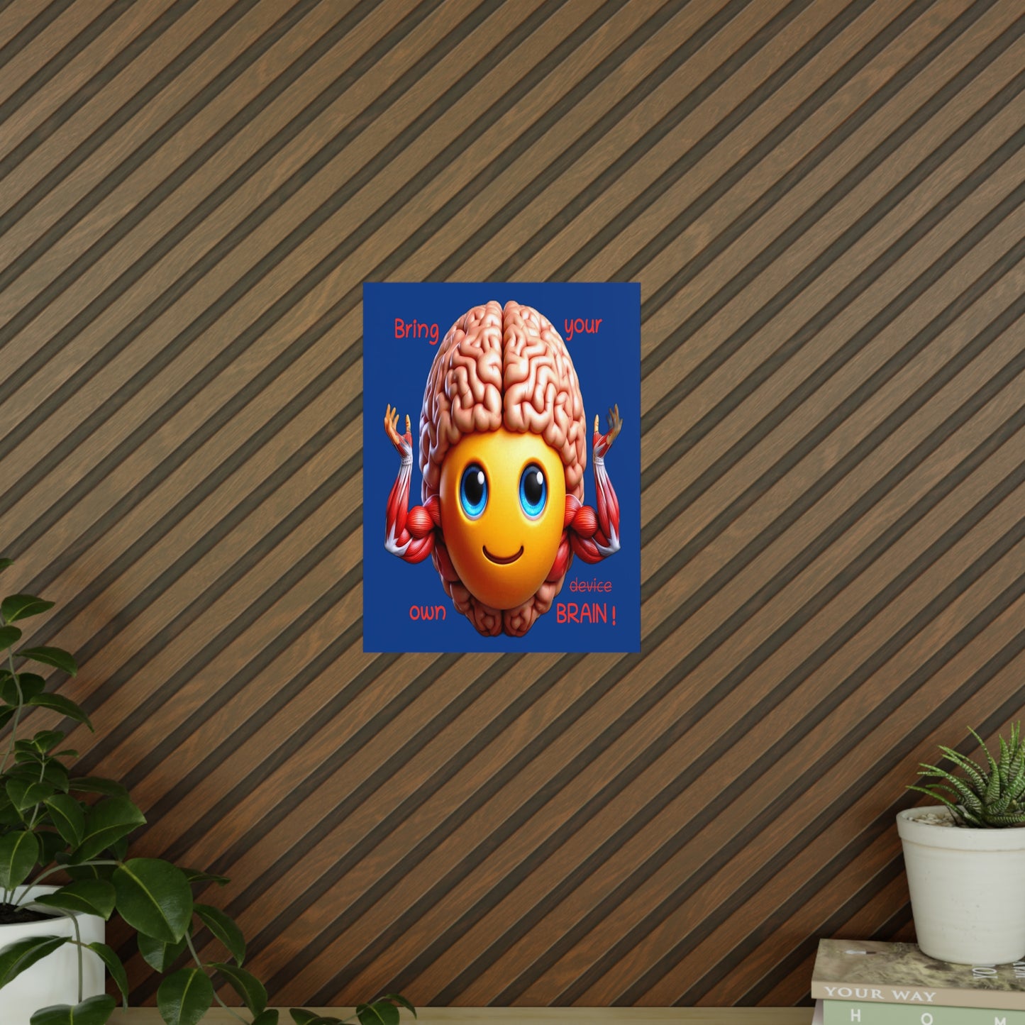 Bring your own Brain! - Portrait Poster