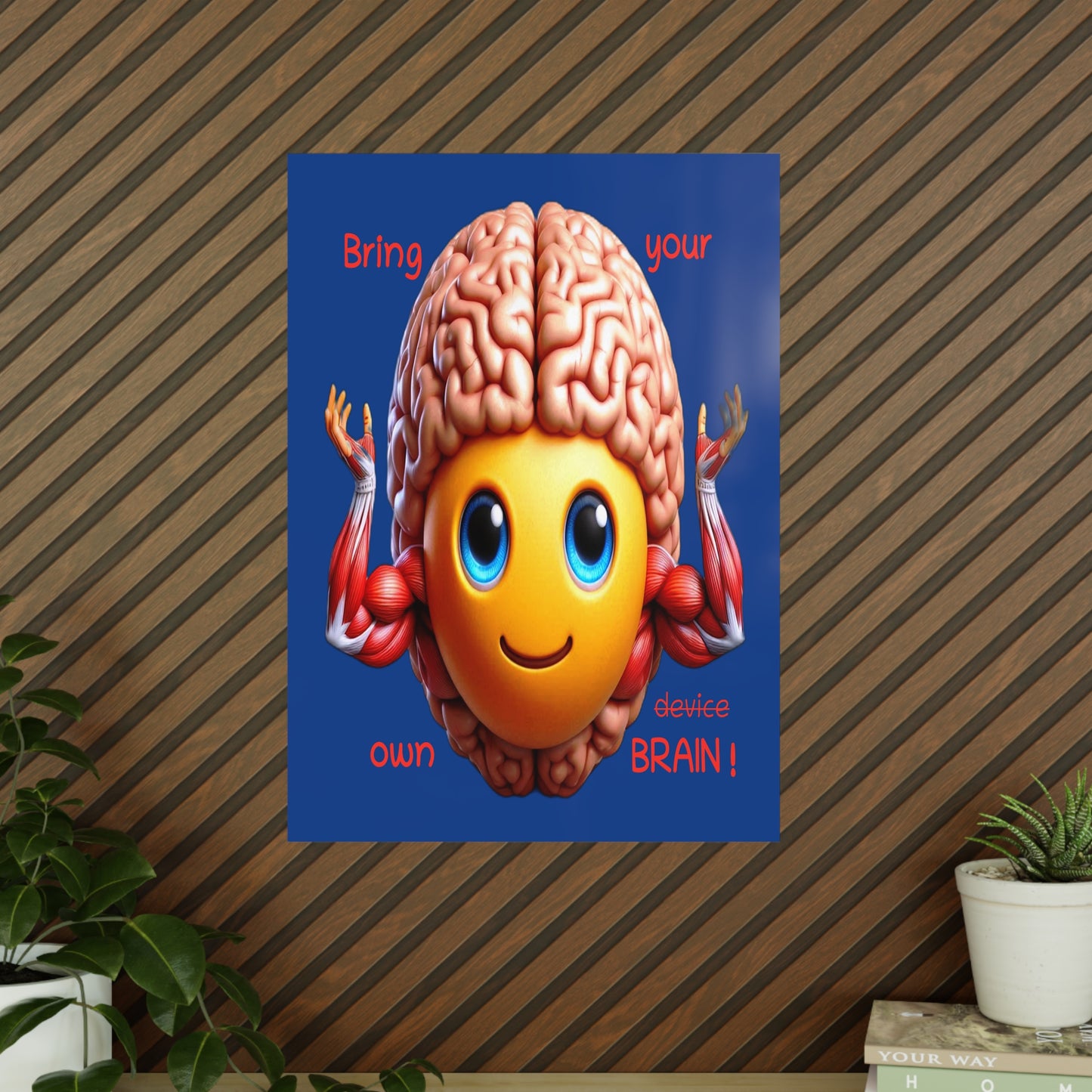 Bring your own Brain! - Portrait Poster