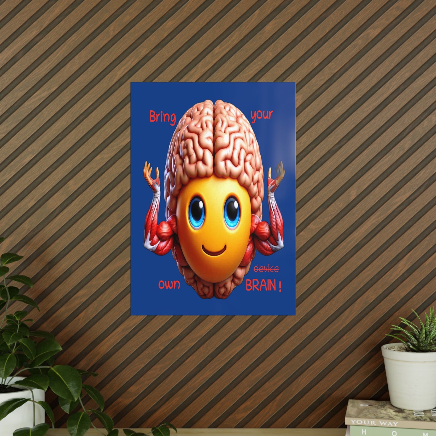 Bring your own Brain! - Portrait Poster