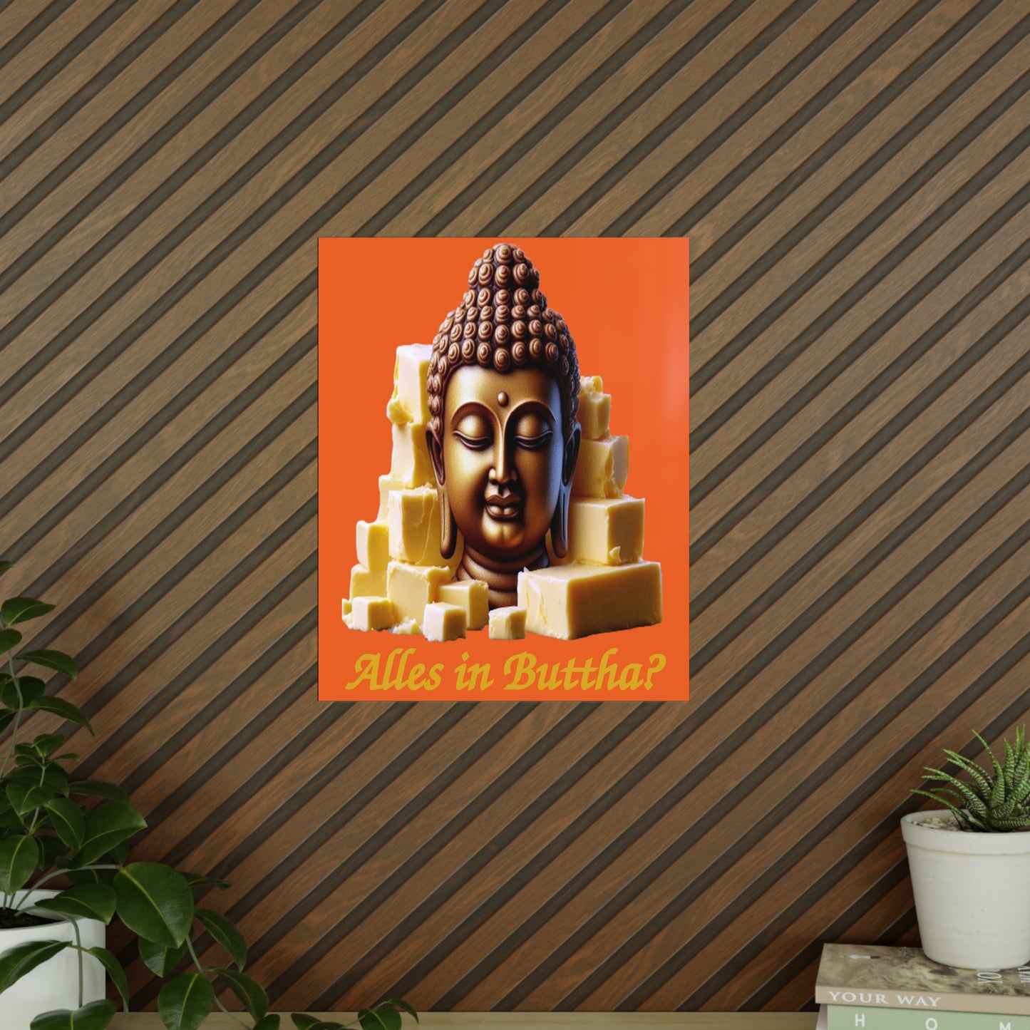 (Alles in) Buttha? - Portrait Posters