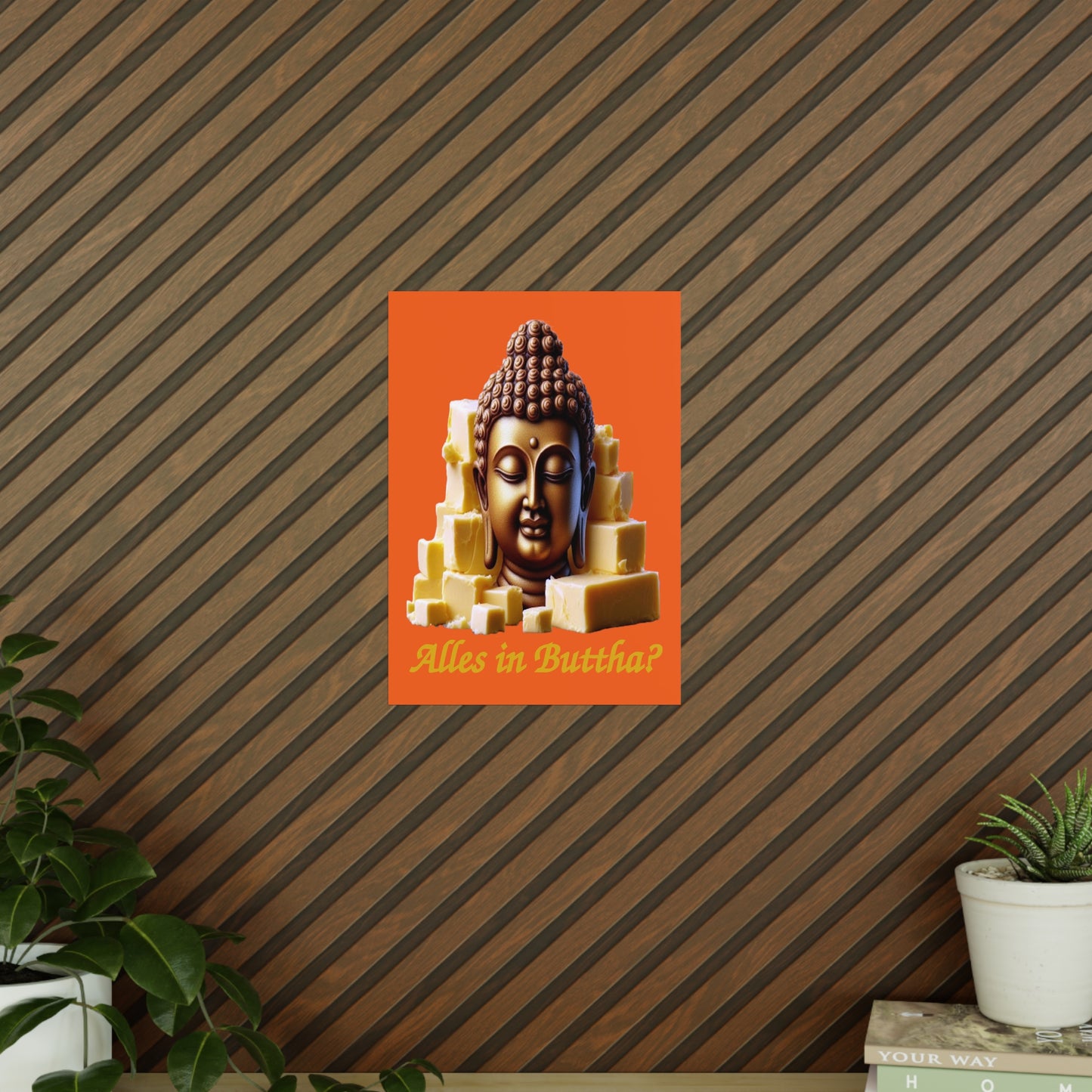 (Alles in) Buttha? - Portrait Posters