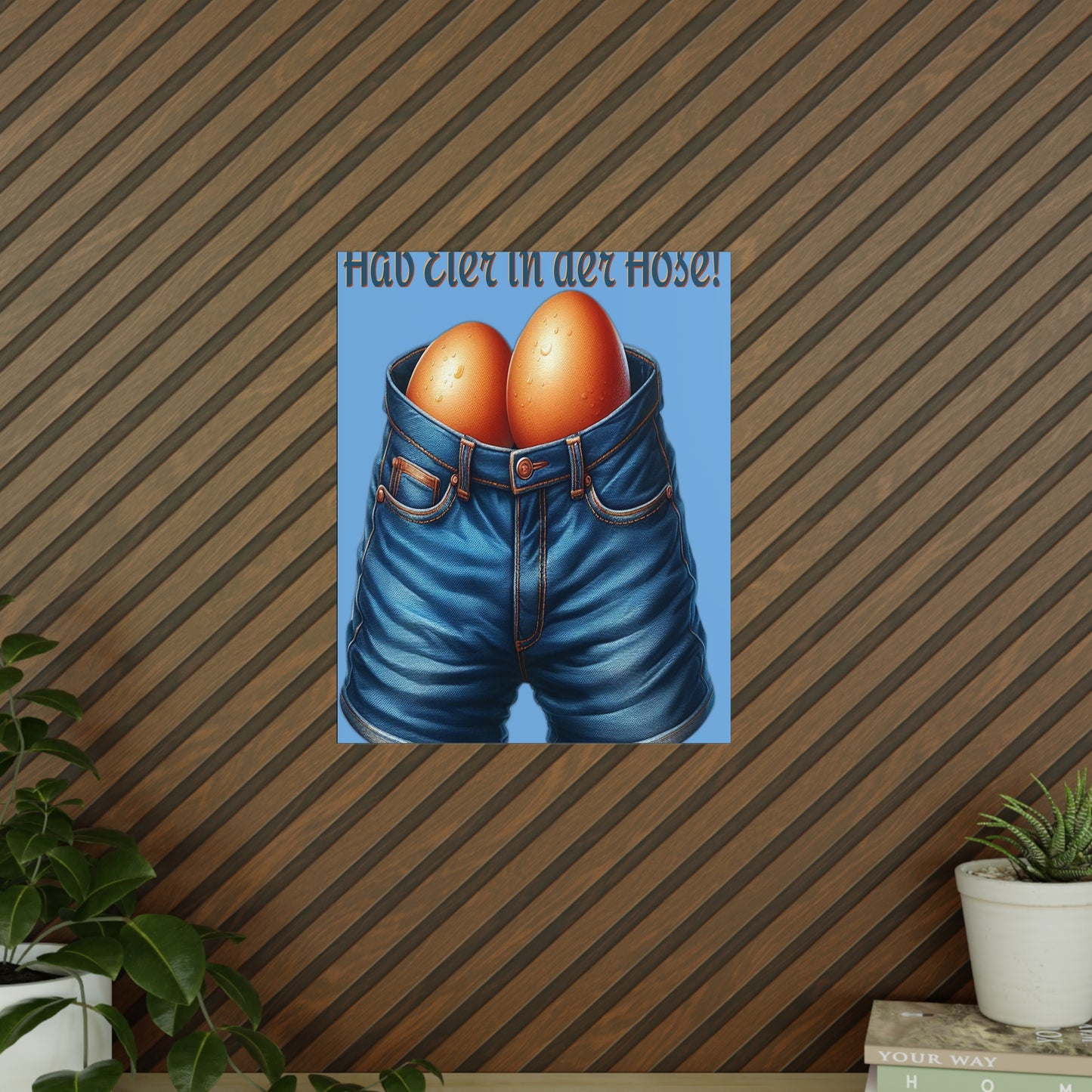 Eier in Hose - Poster
