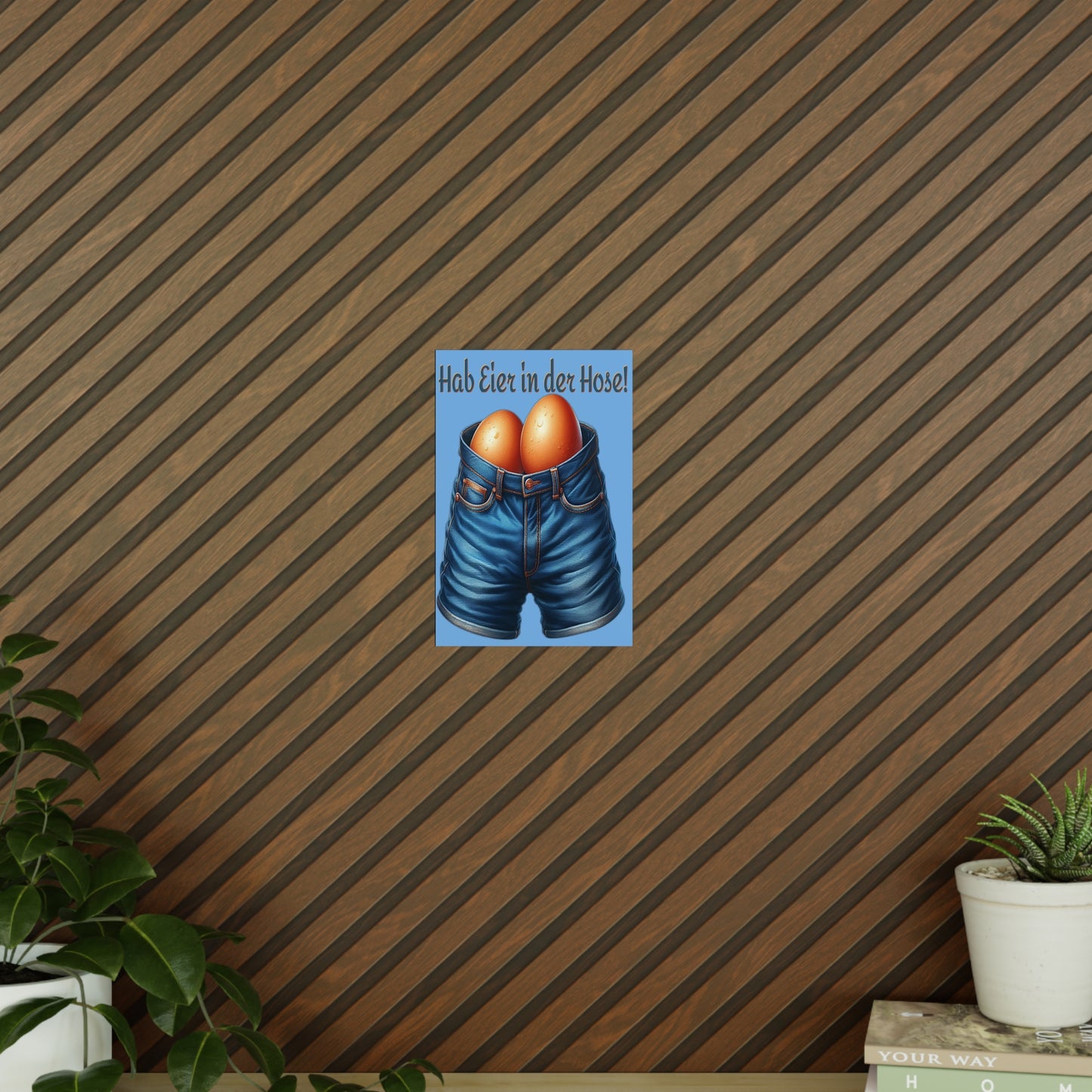 Eier in Hose - Poster