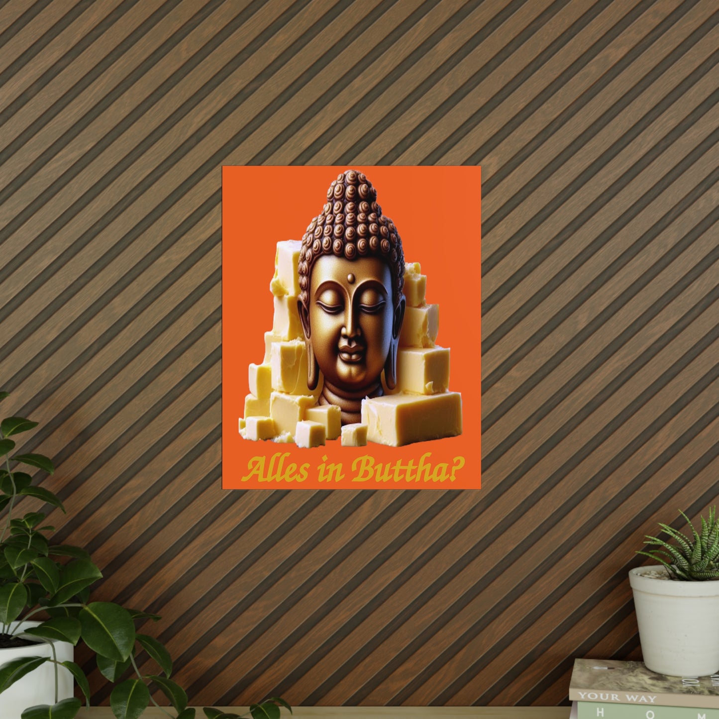 (Alles in) Buttha? - Portrait Posters