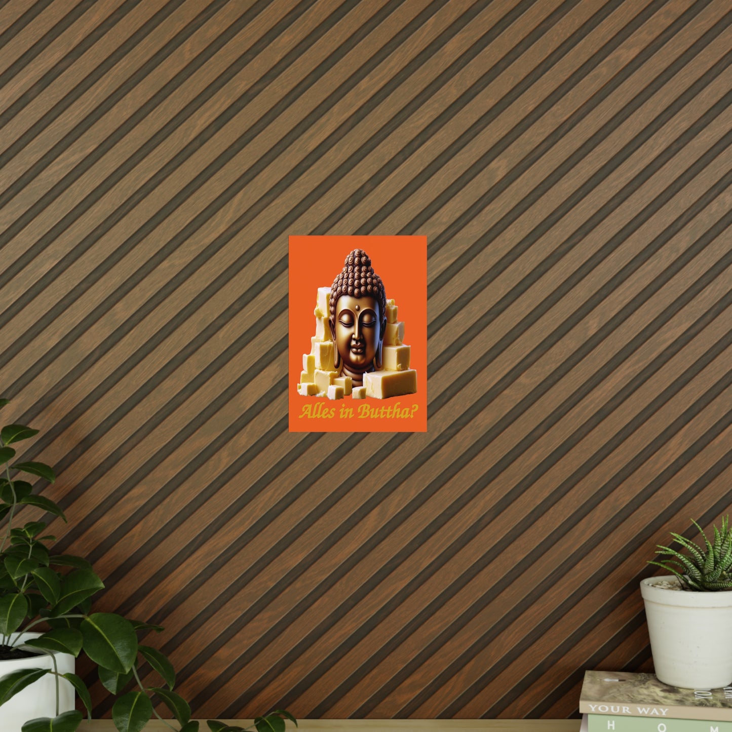 (Alles in) Buttha? - Portrait Posters