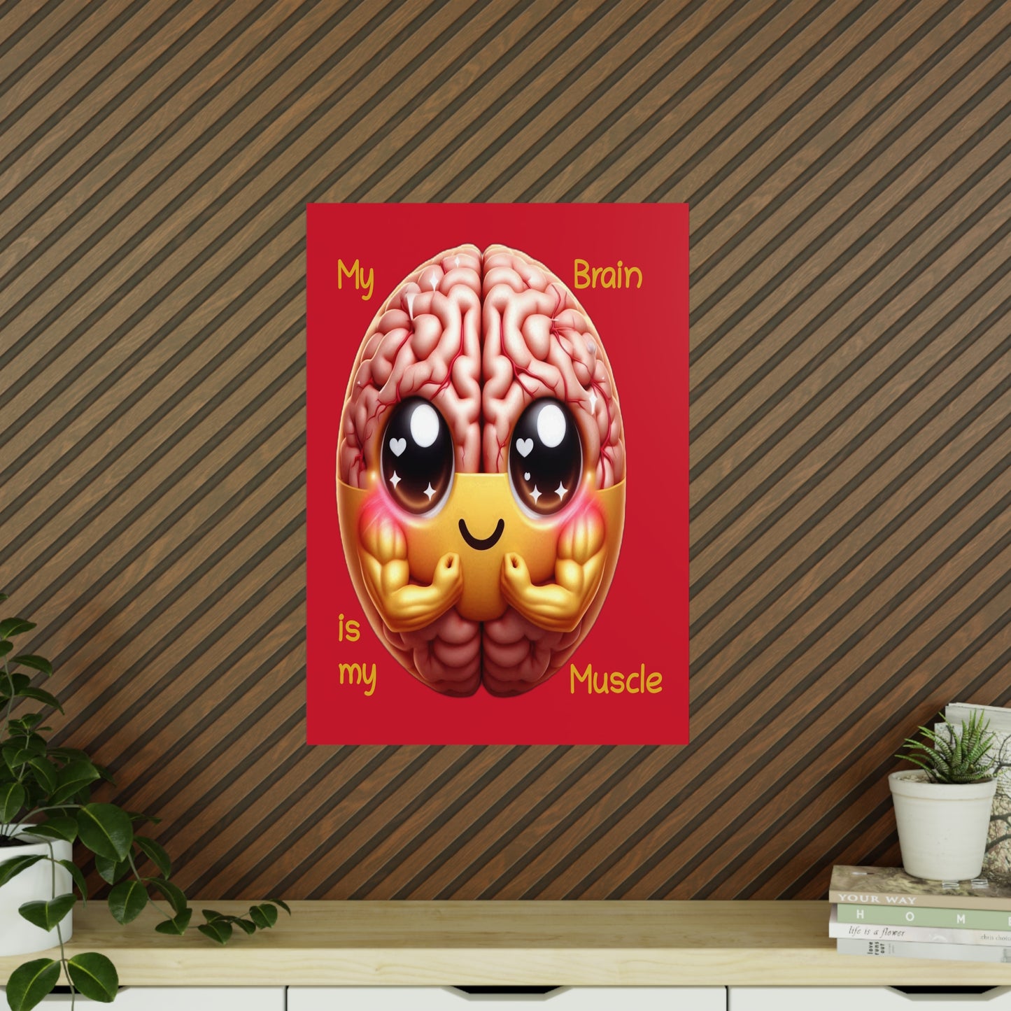 My Brain is my Muscle - Portrait Poster