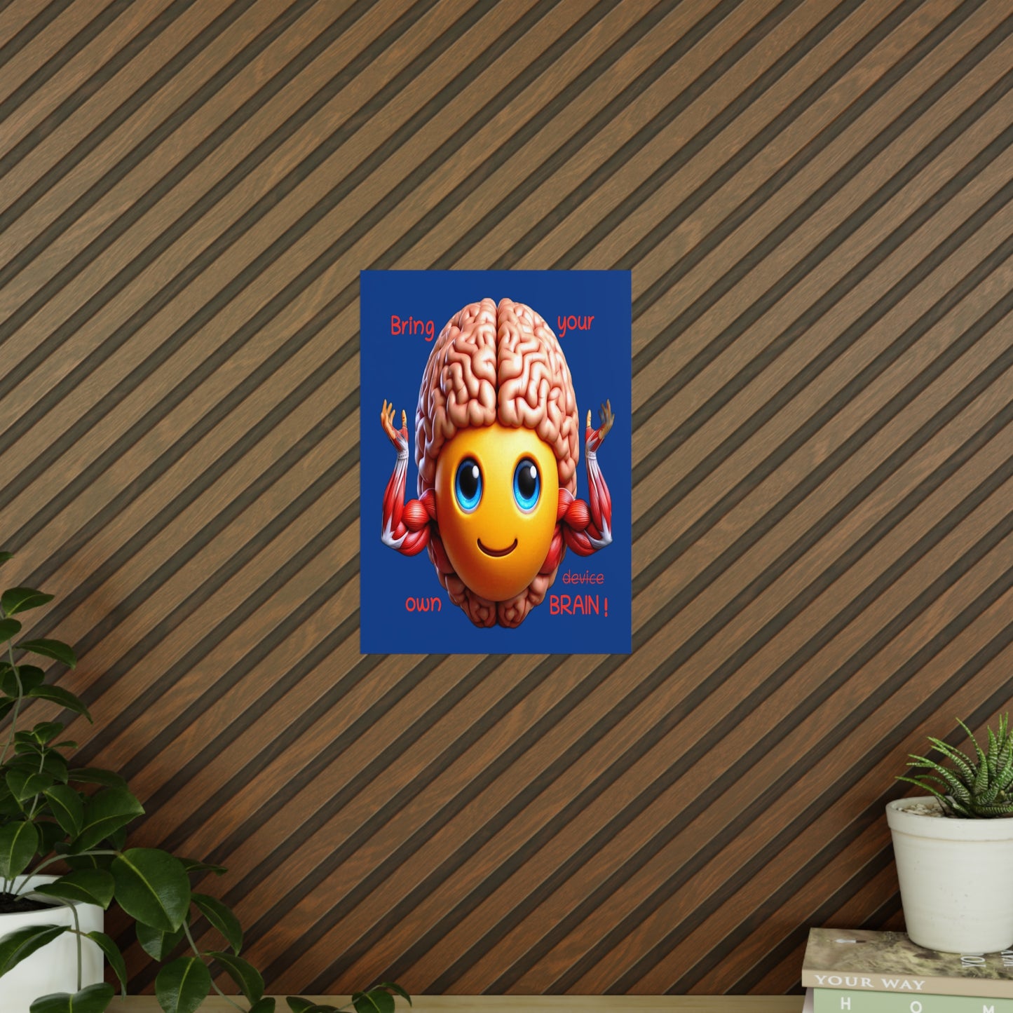 Bring your own Brain! - Portrait Poster