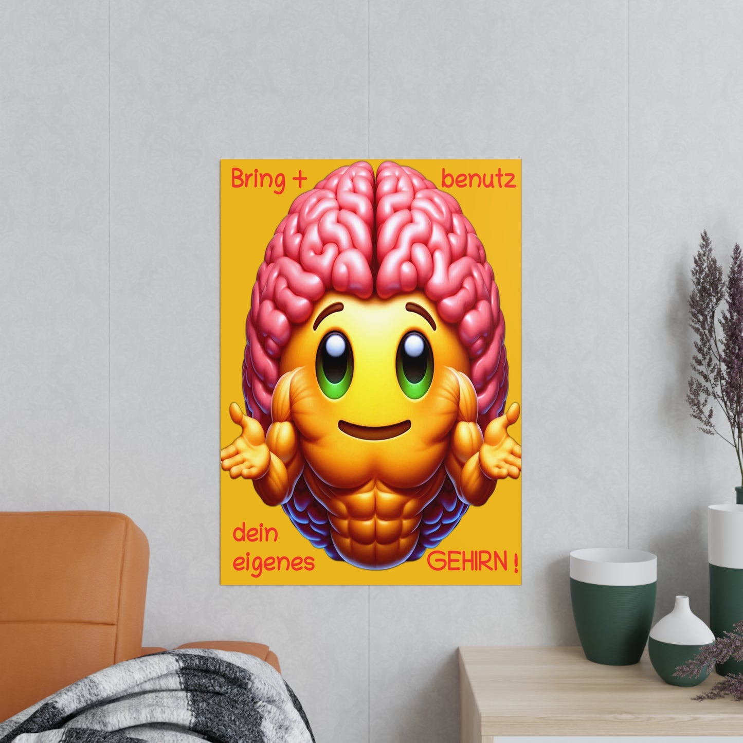 Bring+Benutz dein Gehirn! - Portrait Poster