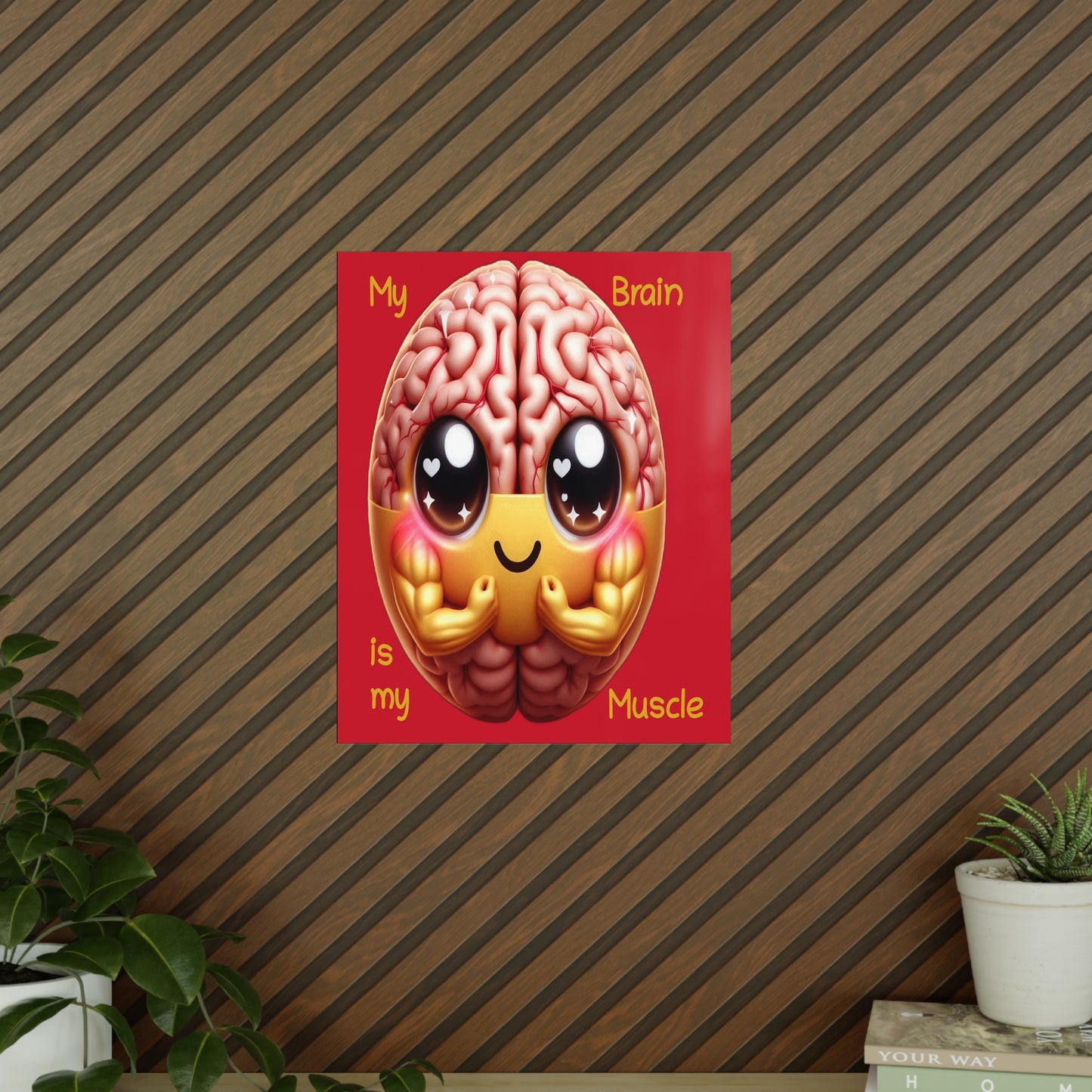 My Brain is my Muscle - Portrait Poster