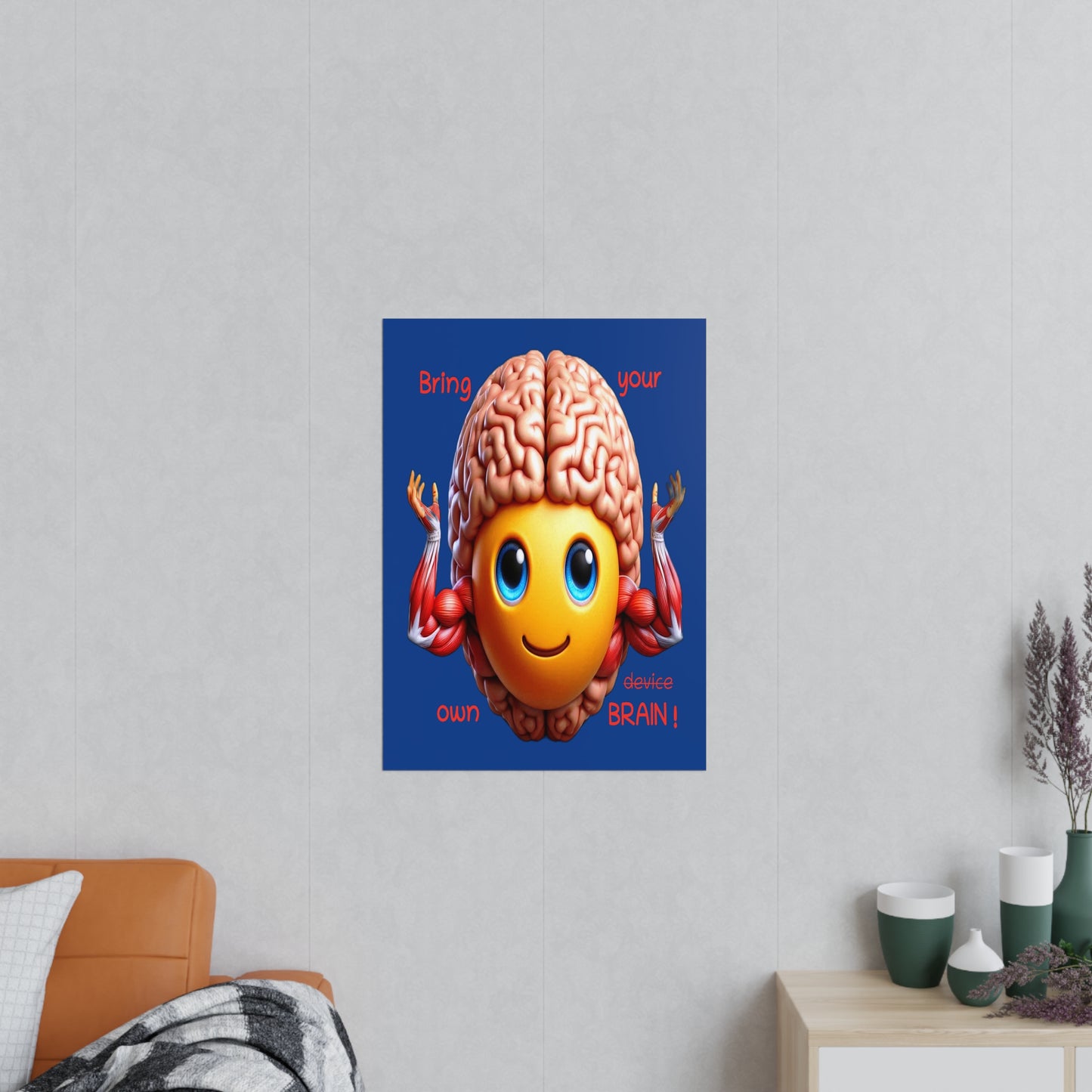 Bring your own Brain! - Portrait Poster
