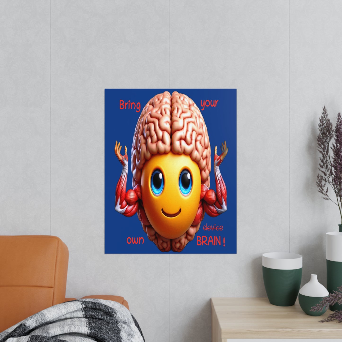 Bring your own Brain! - Portrait Poster