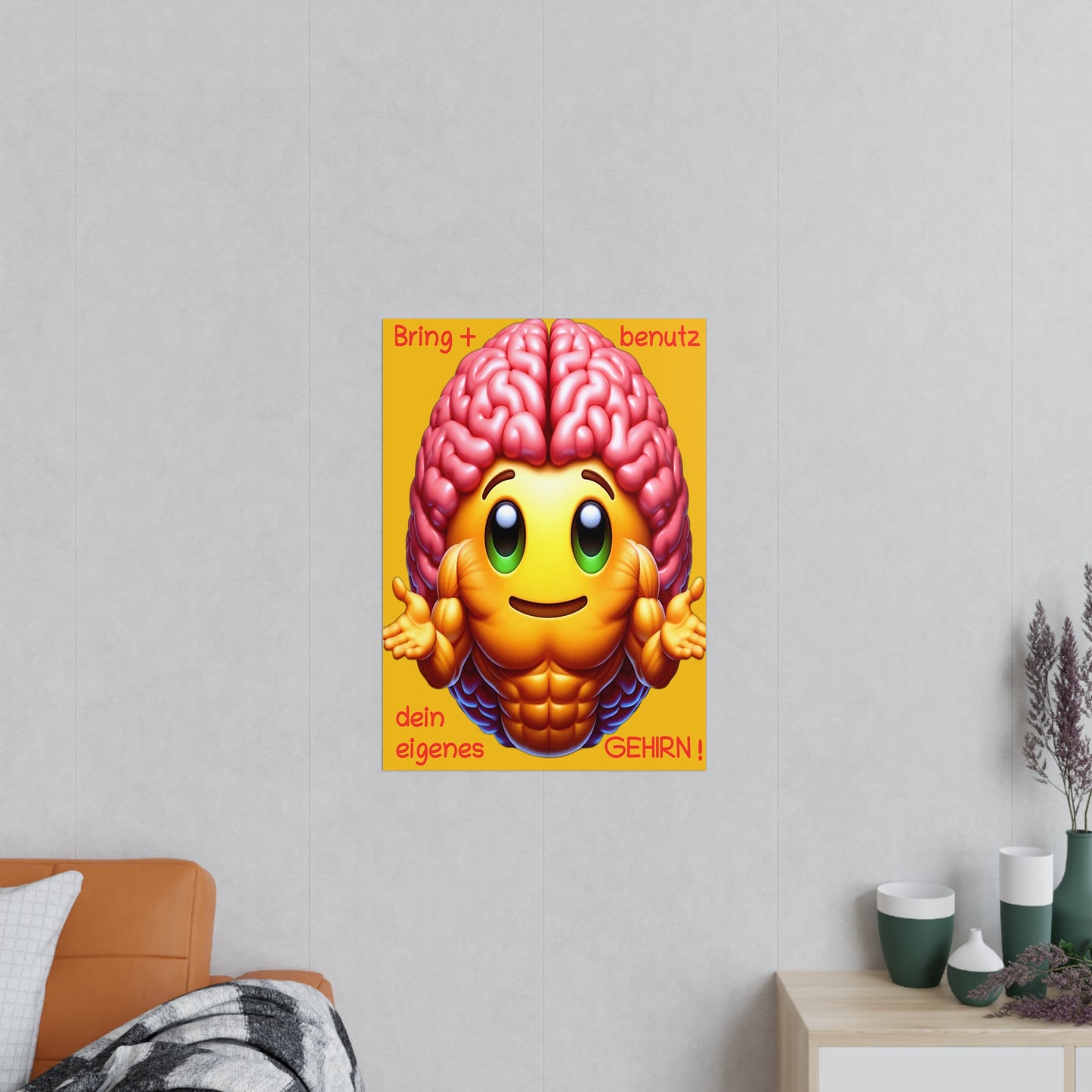 Bring+Benutz dein Gehirn! - Portrait Poster