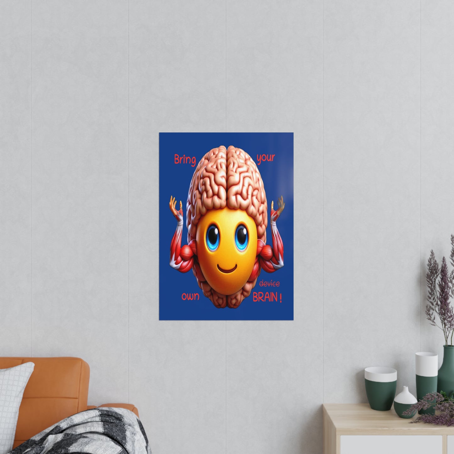 Bring your own Brain! - Portrait Poster
